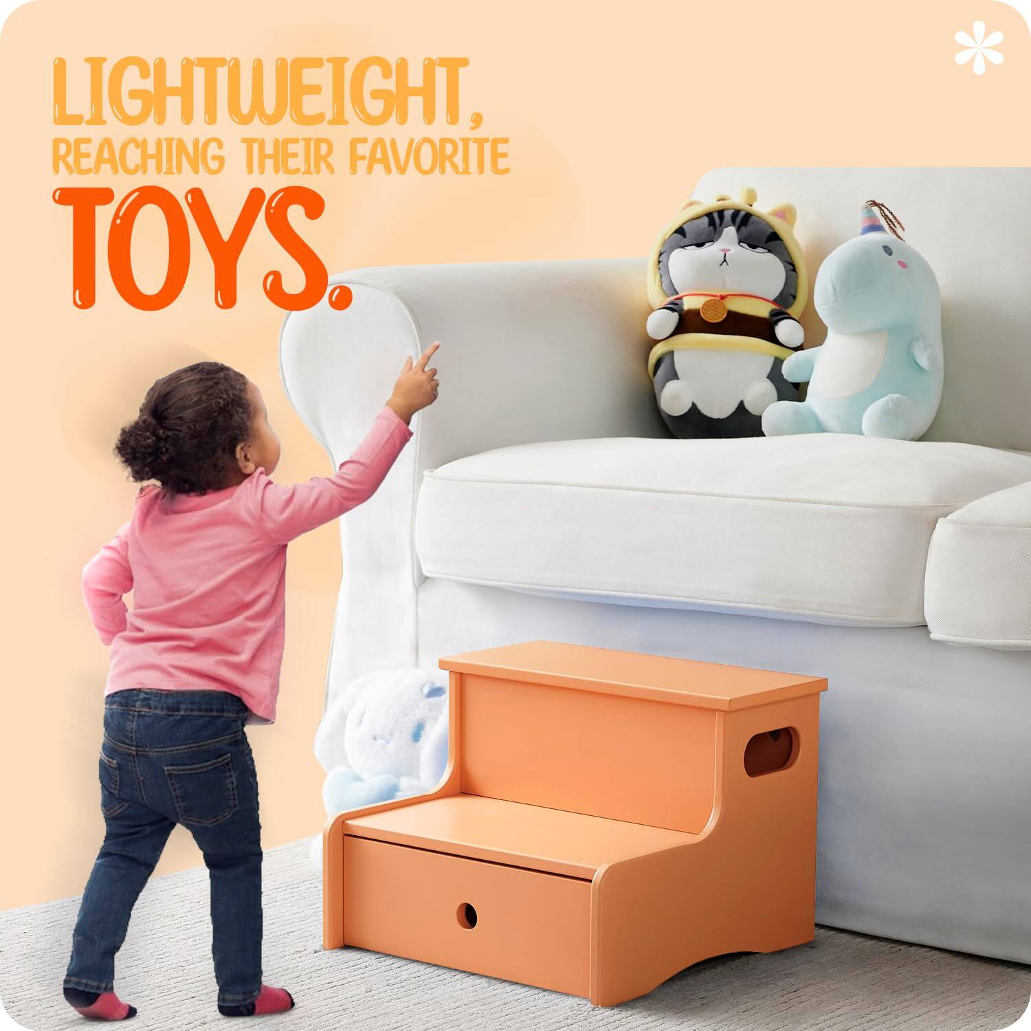 LIGHTWEIGHT, REACHING THEIR FAVORITE TOYS.