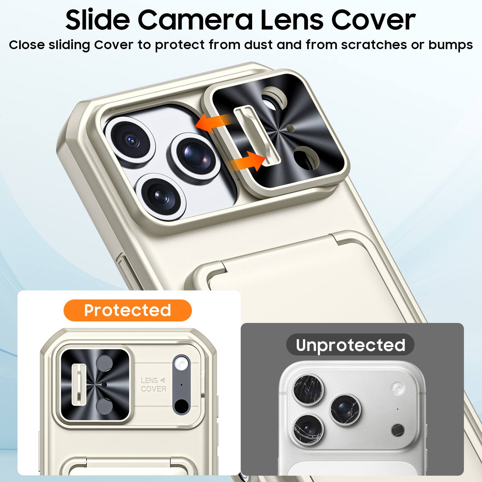 Slide Camera Lens Cover

Close sliding Cover to protect from dust and from scratches or bumps

Protected

Unprotected