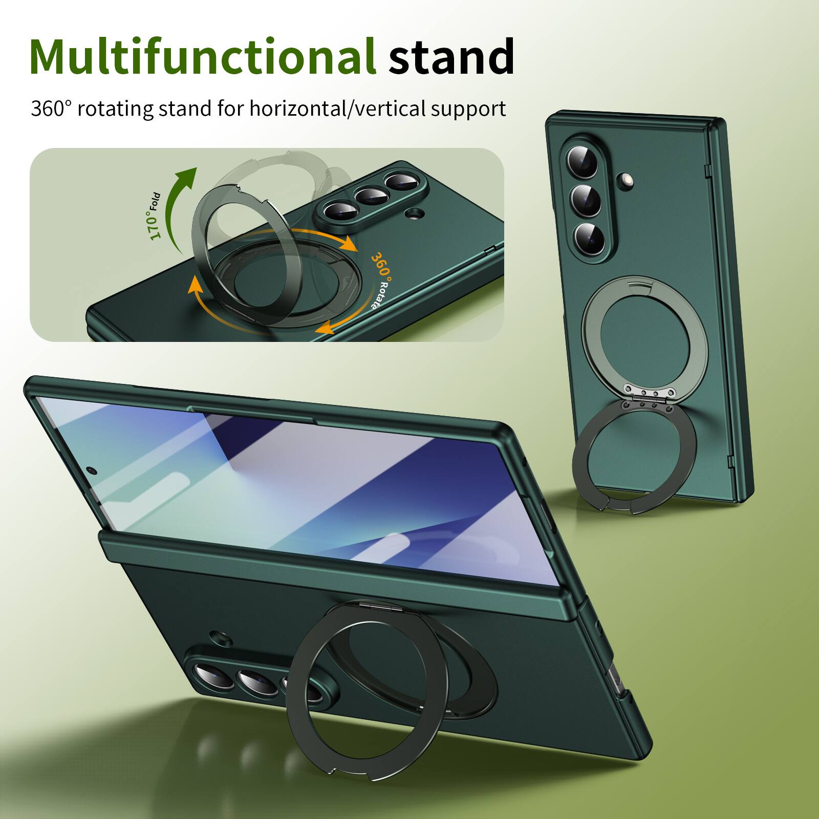 Multifunctional stand  
360° rotating stand for horizontal/vertical support  
170° Fold  
360° Rotate
