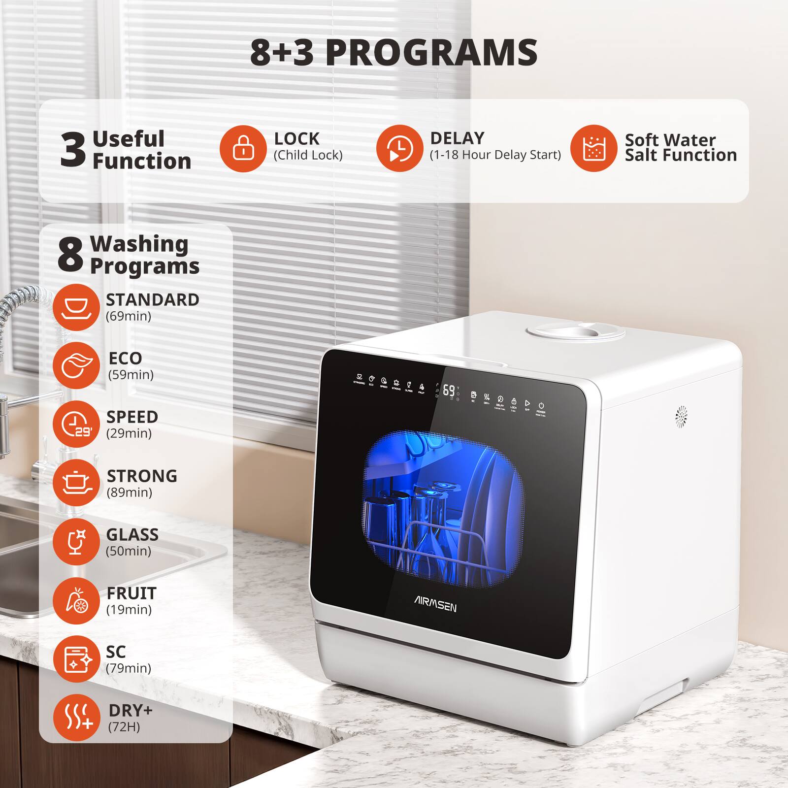 8+3 PROGRAMS

3 Useful Function
- LOCK (Child Lock)
- DELAY (1-18 Hour Delay Start)
- Soft Water Salt Function

8 Washing Programs
- STANDARD (69min)
- ECO (59min)
- SPEED (29min)
- STRONG (89min)
- GLASS (50min)
- FRUIT (19min)
- SC (79min)
- DRY+ (72H)