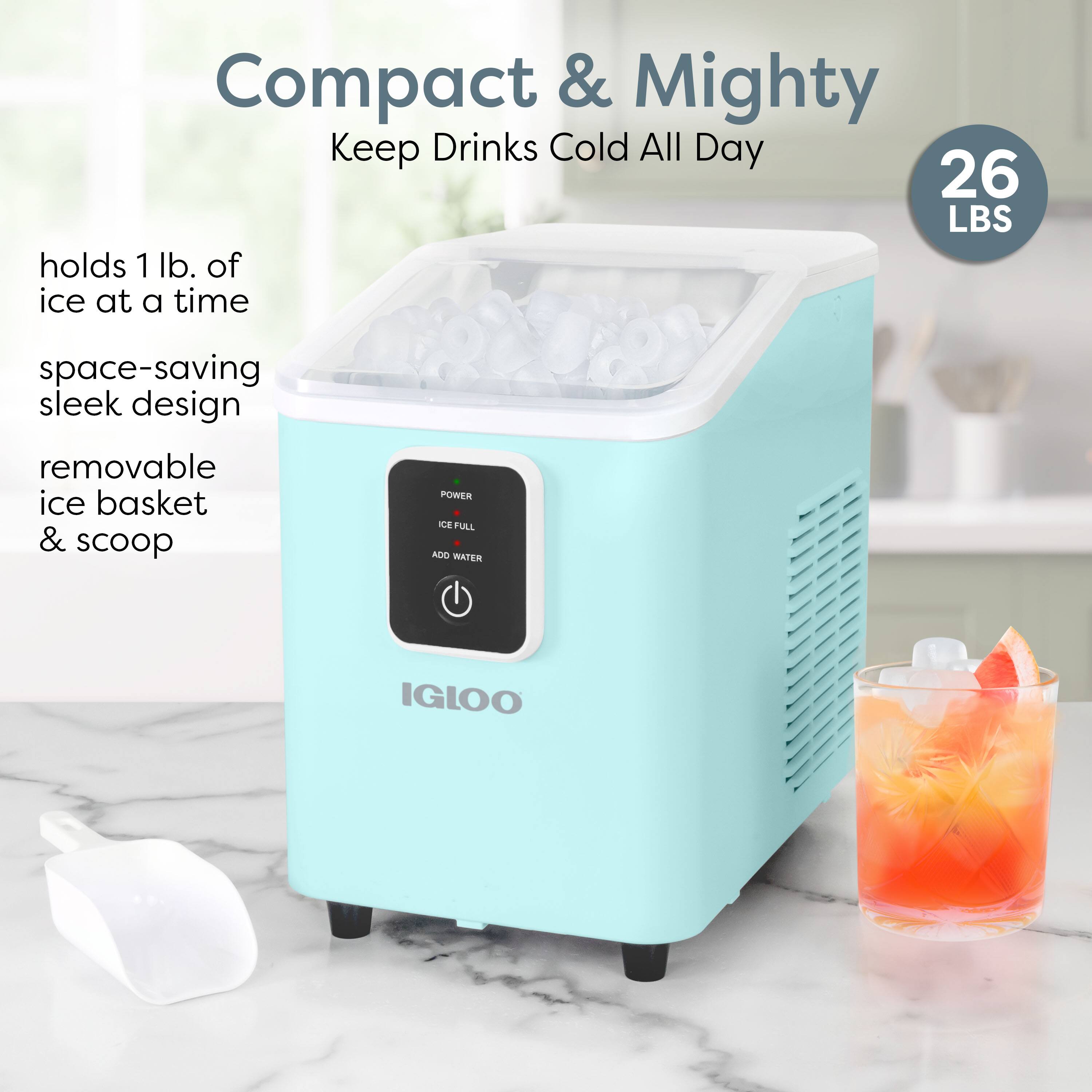 Compact & Mighty  
Keep Drinks Cold All Day  

26 LBS  

holds 1 lb. of ice at a time  
space-saving sleek design  
removable ice basket & scoop  

POWER  
ICE FULL  
ADD WATER  

IGLOO