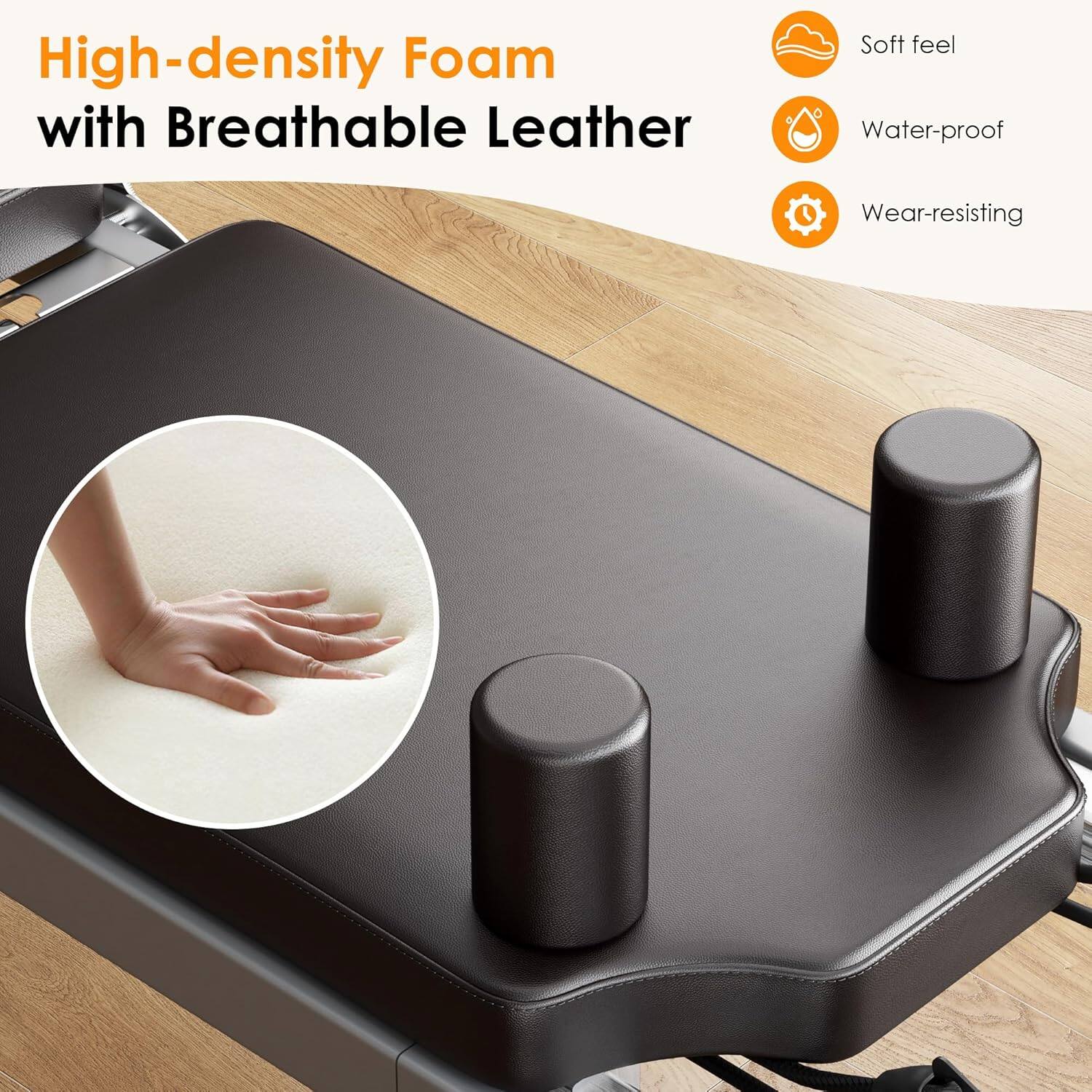 High-density Foam with Breathable Leather  
Soft feel  
Water-proof  
Wear-resisting