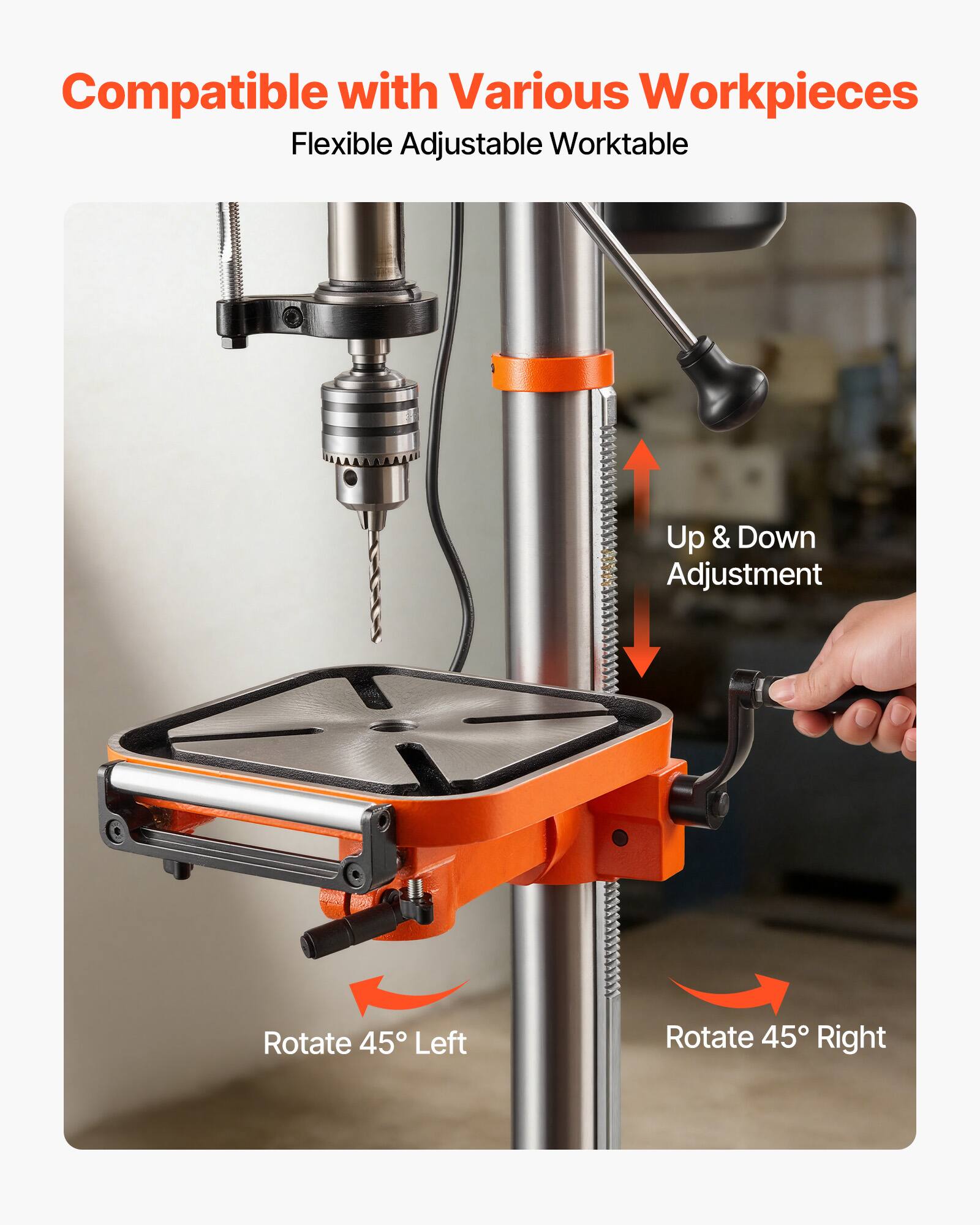 Compatible with Various Workpieces  
Flexible Adjustable Worktable  
Up & Down Adjustment  
Rotate 45° Left  
Rotate 45° Right