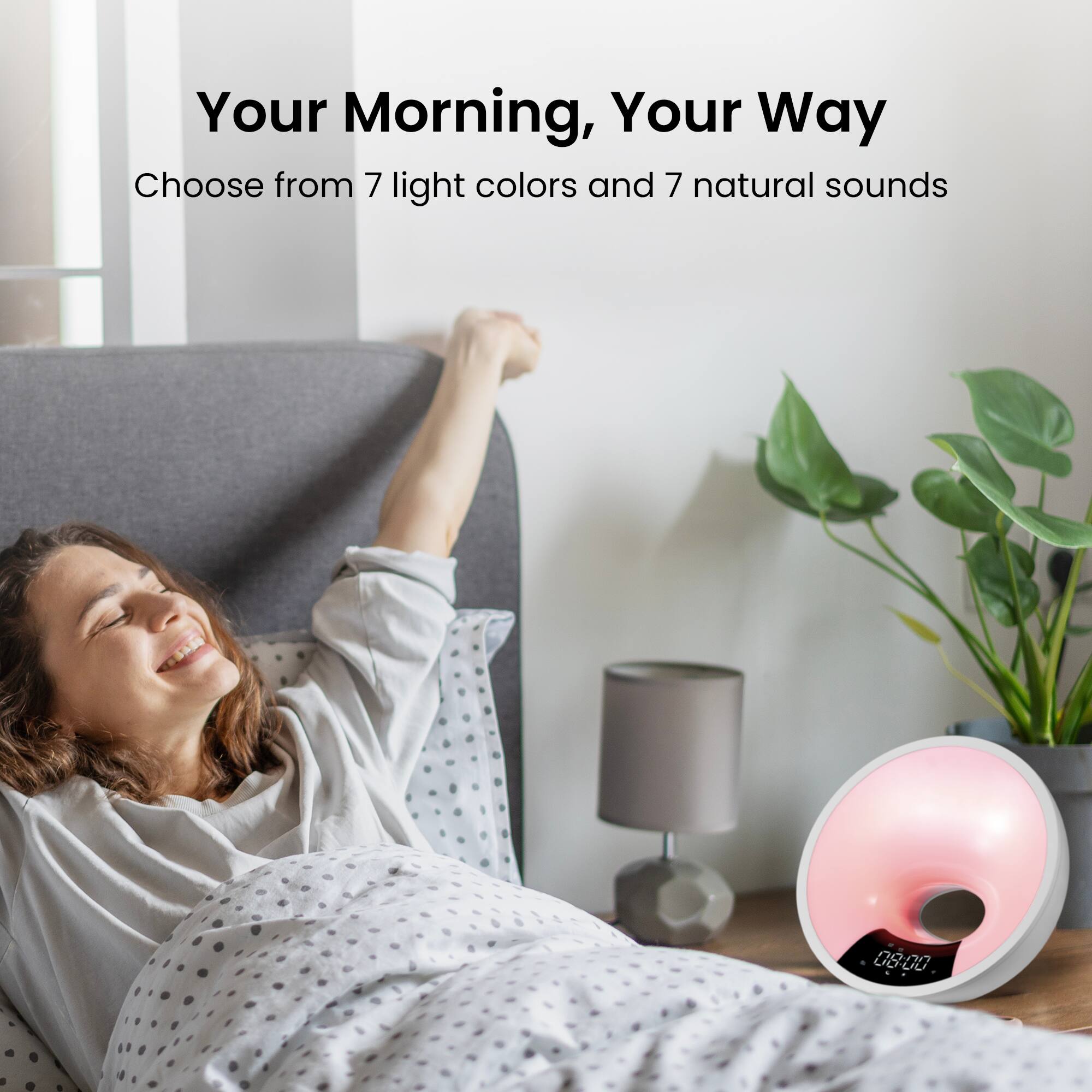 Your Morning, Your Way  
Choose from 7 light colors and 7 natural sounds