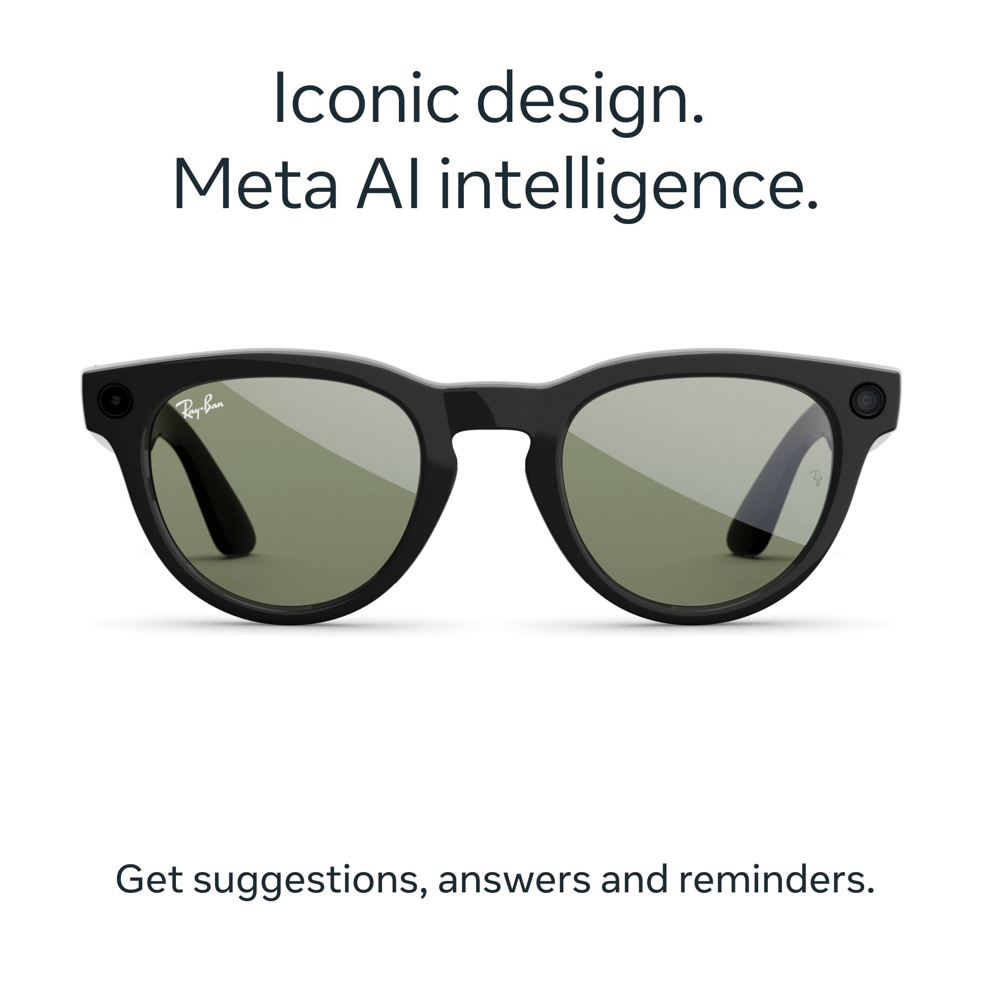 Iconic design.  
Meta AI intelligence.  

Get suggestions, answers and reminders.