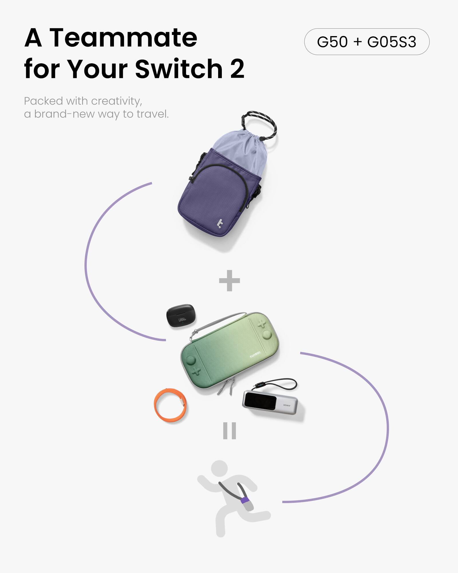 A Teammate for Your Switch 2  
G50 + G05S3  
Packed with creativity, a brand-new way to travel.