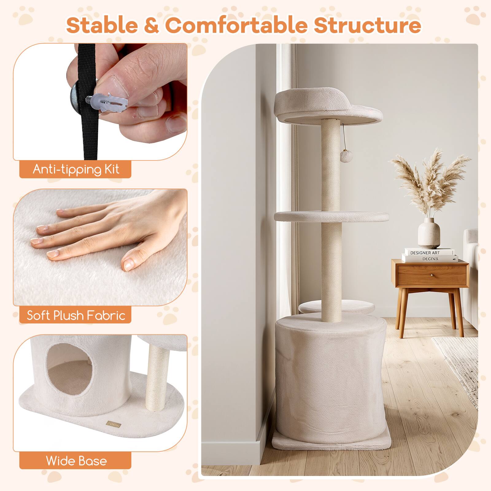 Stable & Comfortable Structure  
Anti-tipping Kit  
Soft Plush Fabric  
Wide Base