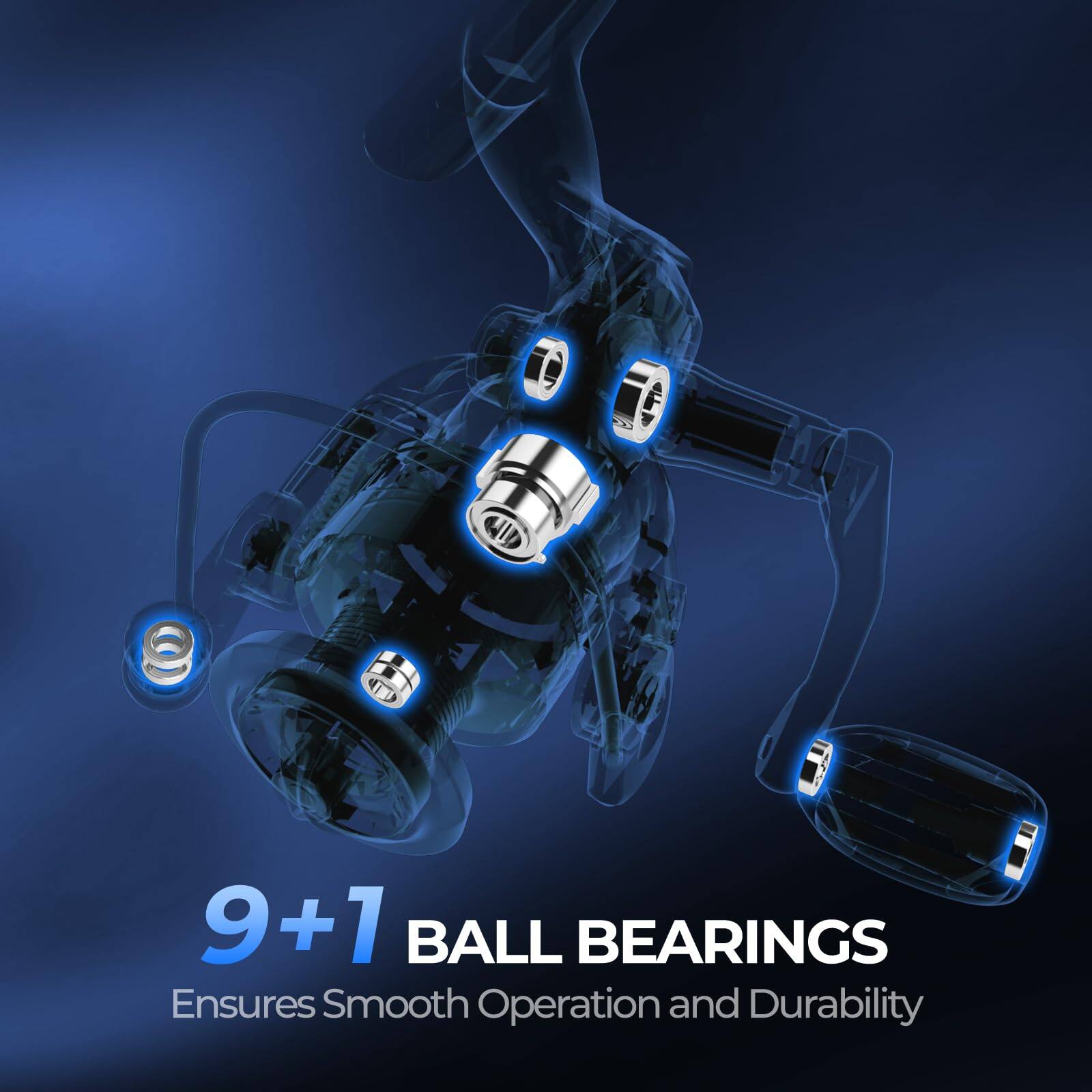 9+1 BALL BEARINGS  
Ensures Smooth Operation and Durability