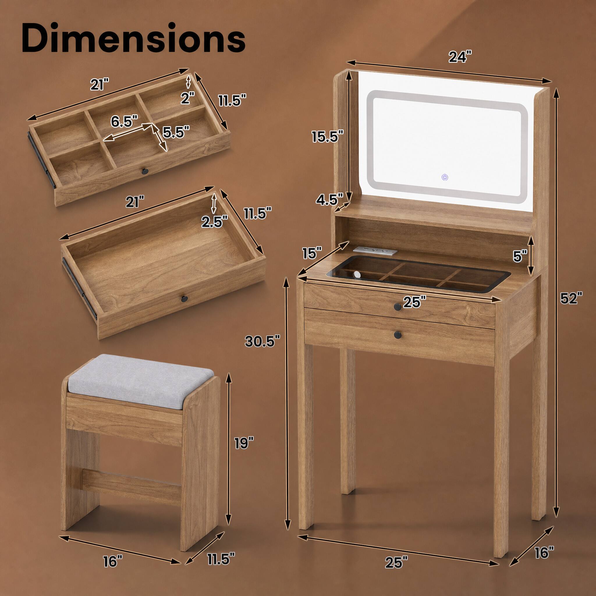 Dimensions

- 24"
- 21" x 6.5" x 2" x 5.5" x 11.5"
- 15.5" x 21" x 11.5" x 2.5" x 4.5" x 15" x 5" x 25" x 52" x 30.5" x 19" x 16" x 11.5" x 25" x 16"