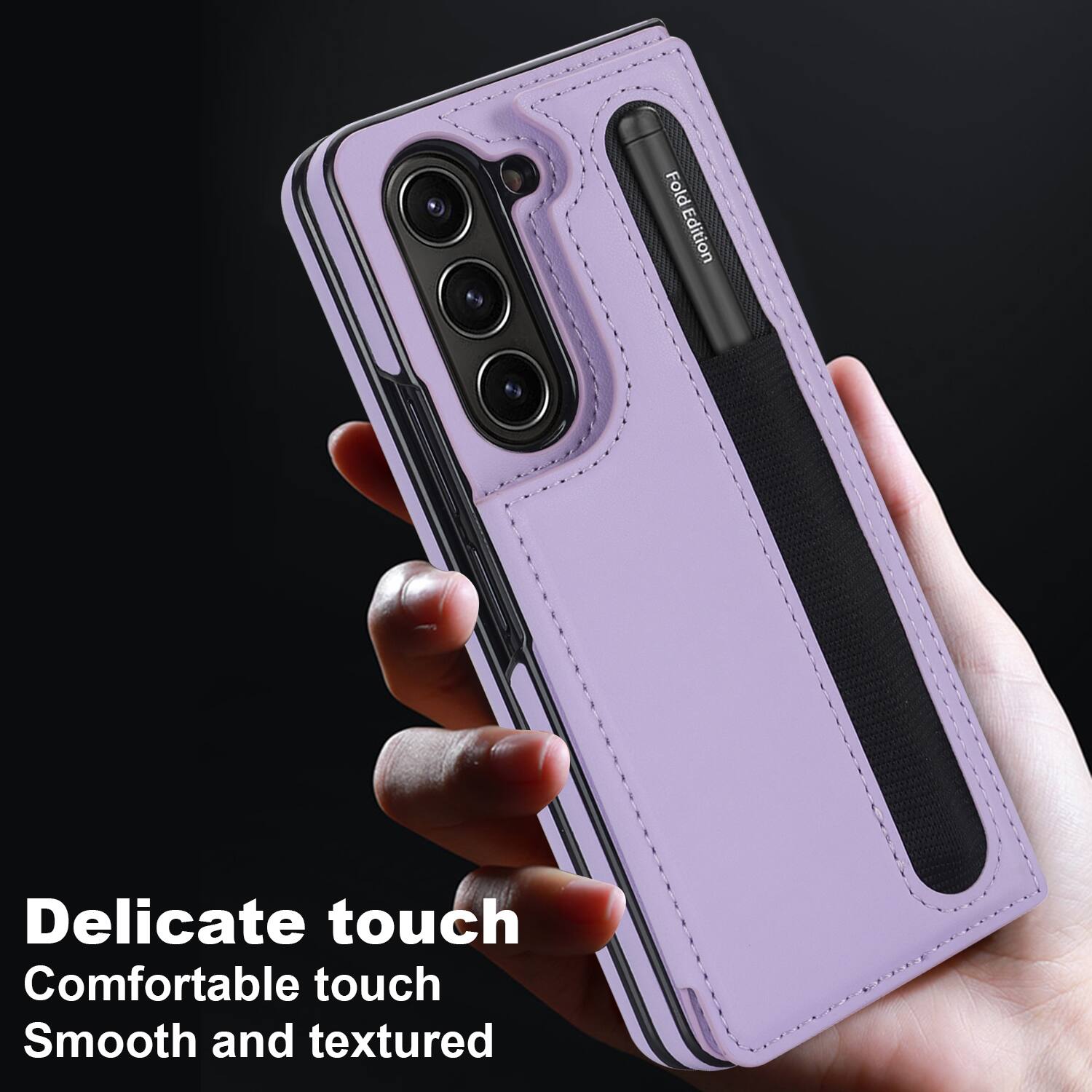 Fold Edition  
Delicate touch  
Comfortable touch  
Smooth and textured