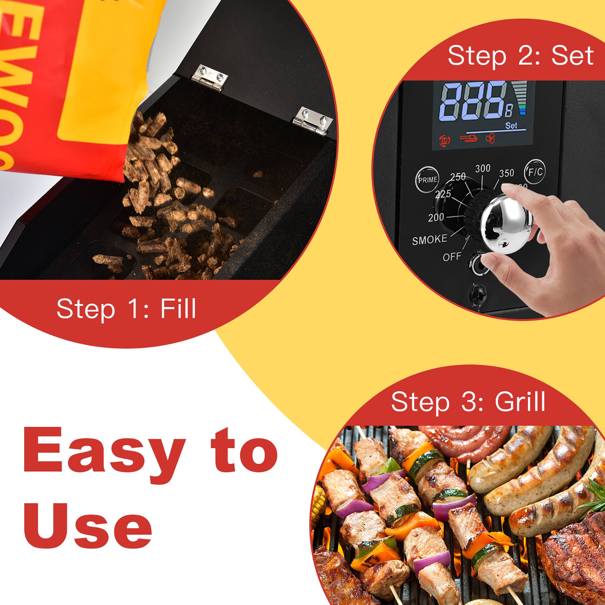 Easy to Use
Step 1: Fill
Step 2: Set
Step 3: Grill