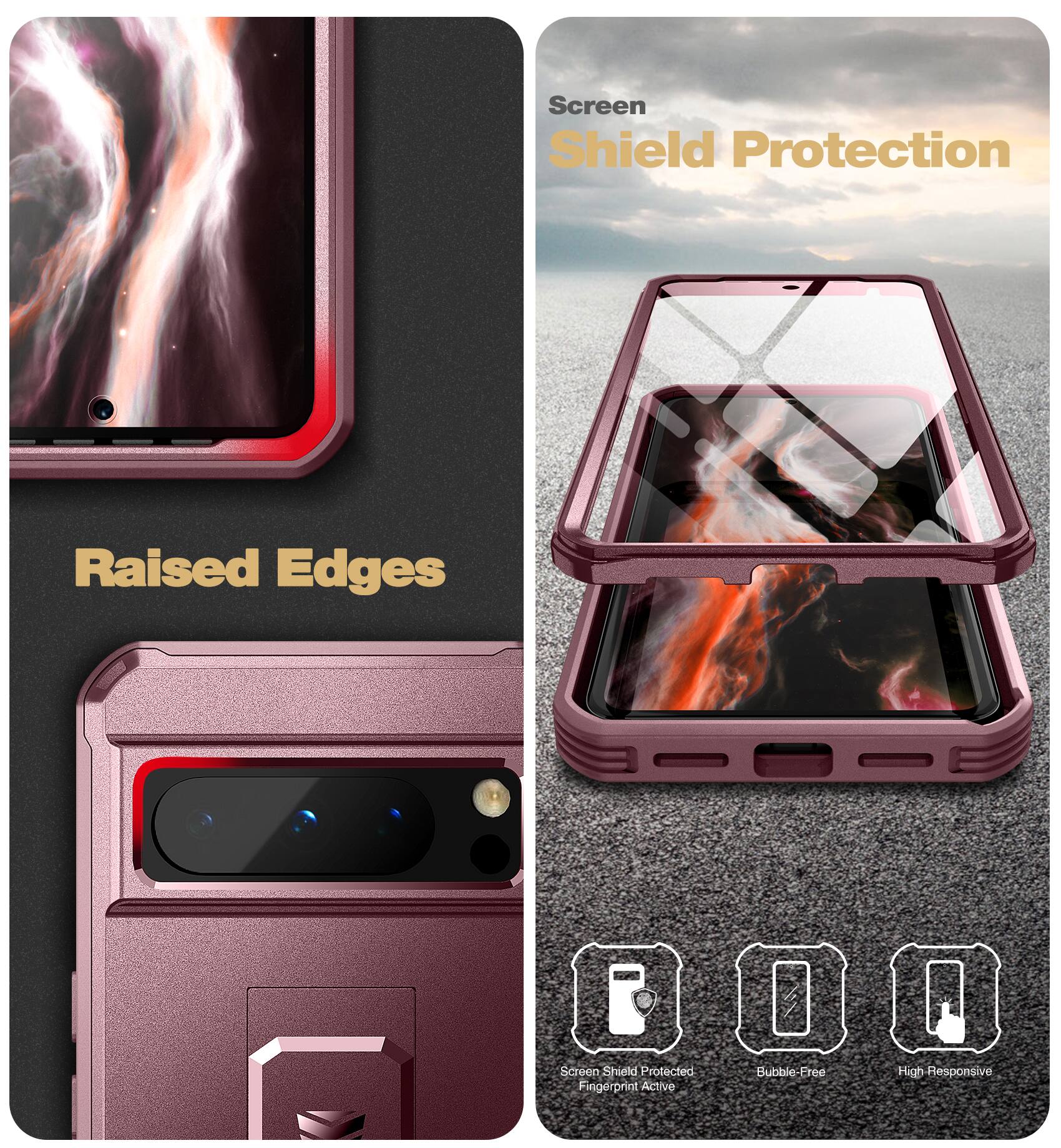 Screen Shield Protection  
Raised Edges  

Screen Shield Protected  
Fingerprint Active  
Bubble-Free  
High Responsive