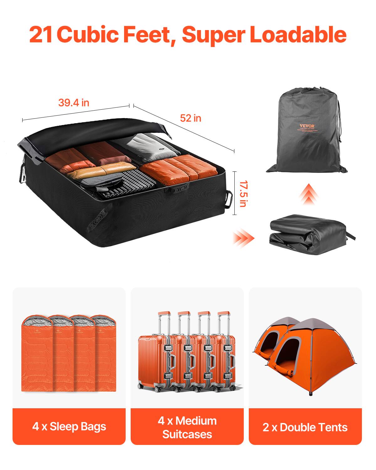 21 Cubic Feet, Super Loadable

39.4 in  
52 in  
17.5 in

4 x Sleep Bags  
4 x Medium Suitcases  
2 x Double Tents