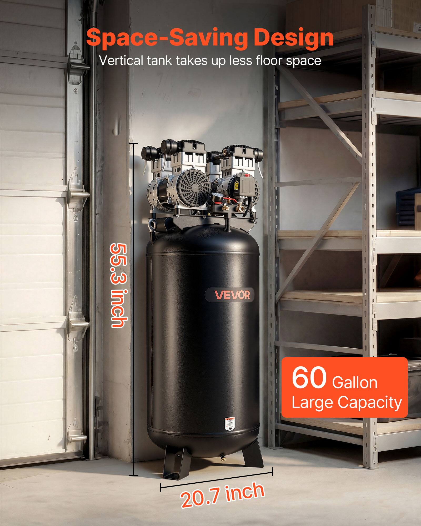Space-Saving Design  
Vertical tank takes up less floor space  

55.3 inch  
VEVOR  
60 Gallon Large Capacity  
20.7 inch