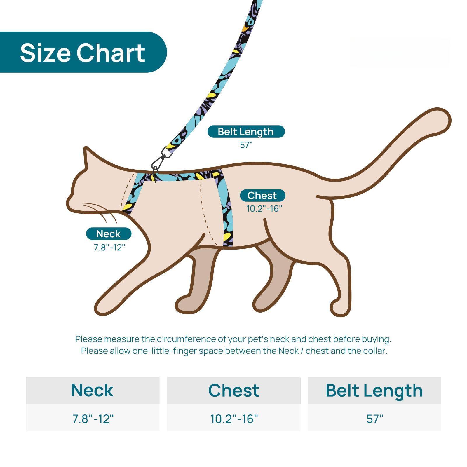 Size Chart

Belt Length: 57"

Chest: 10.2"-16"

Neck: 7.8"-12"

Please measure the circumference of your pet's neck and chest before buying. Please allow one-little-finger space between the Neck/chest and the collar.

Neck: 7.8"-12"

Chest: 10.2"-16"

Belt Length: 57"