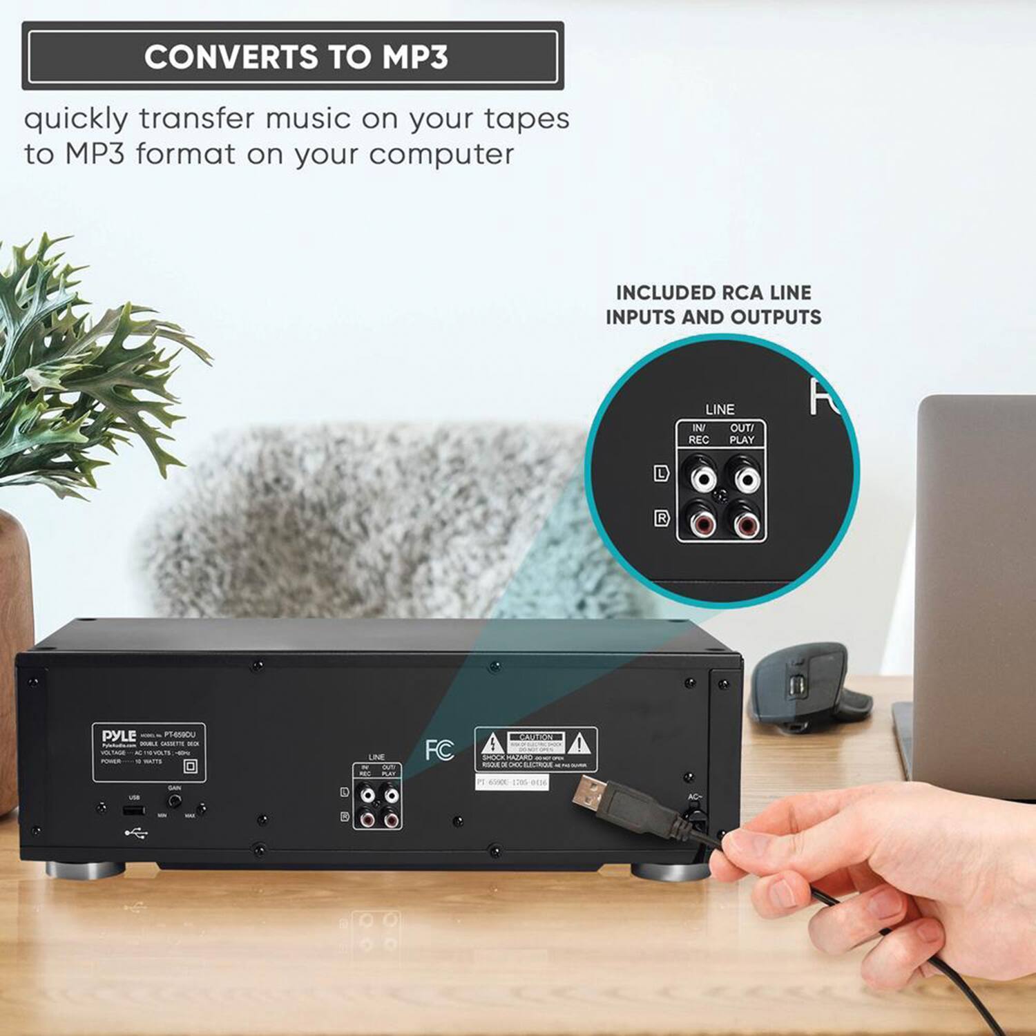 CONVERTS TO MP3  
quickly transfer music on your tapes to MP3 format on your computer  

INCLUDED RCA LINE INPUTS AND OUTPUTS  

LINE  
IN/OUT  
REC PLAY  
L R  

PYLE  
PT-688U  

FC  
AUDIO/VIDEO  
ADAPTER  

A  
AUDIO/VIDEO  
ADAPTER