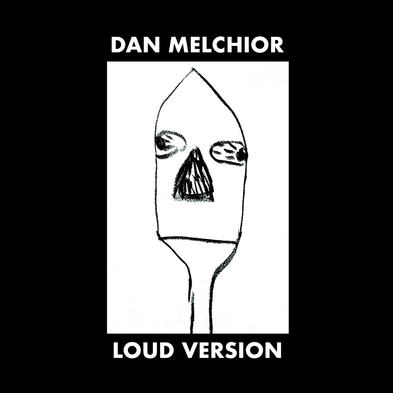DAN MELCHIOR  
LOUD VERSION