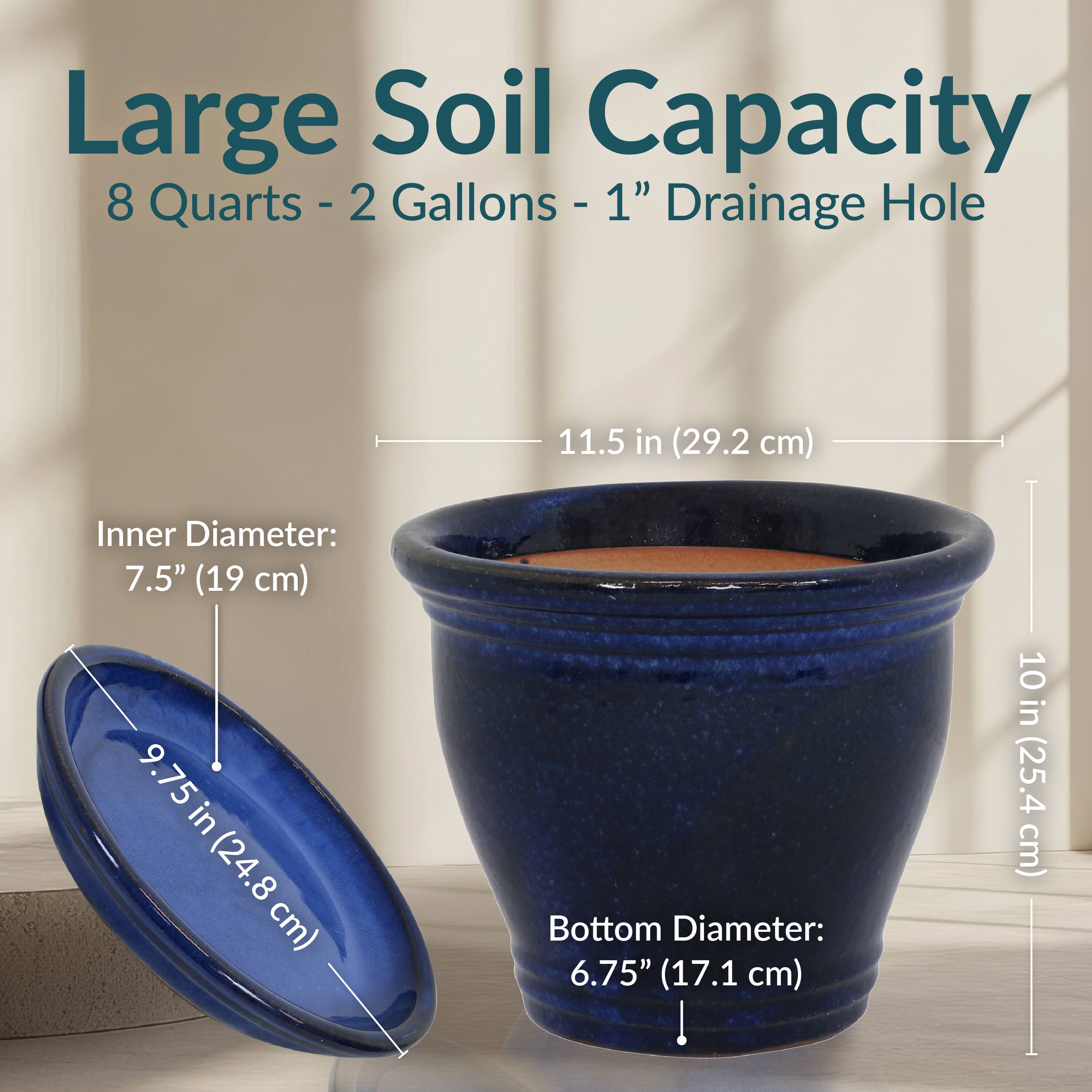 Large Soil Capacity  
8 Quarts - 2 Gallons - 1" Drainage Hole  

Inner Diameter: 7.5" (19 cm)  
Bottom Diameter: 6.75" (17.1 cm)  
Height: 11.5" (29.2 cm)  
Overall Height: 10" (25.4 cm)