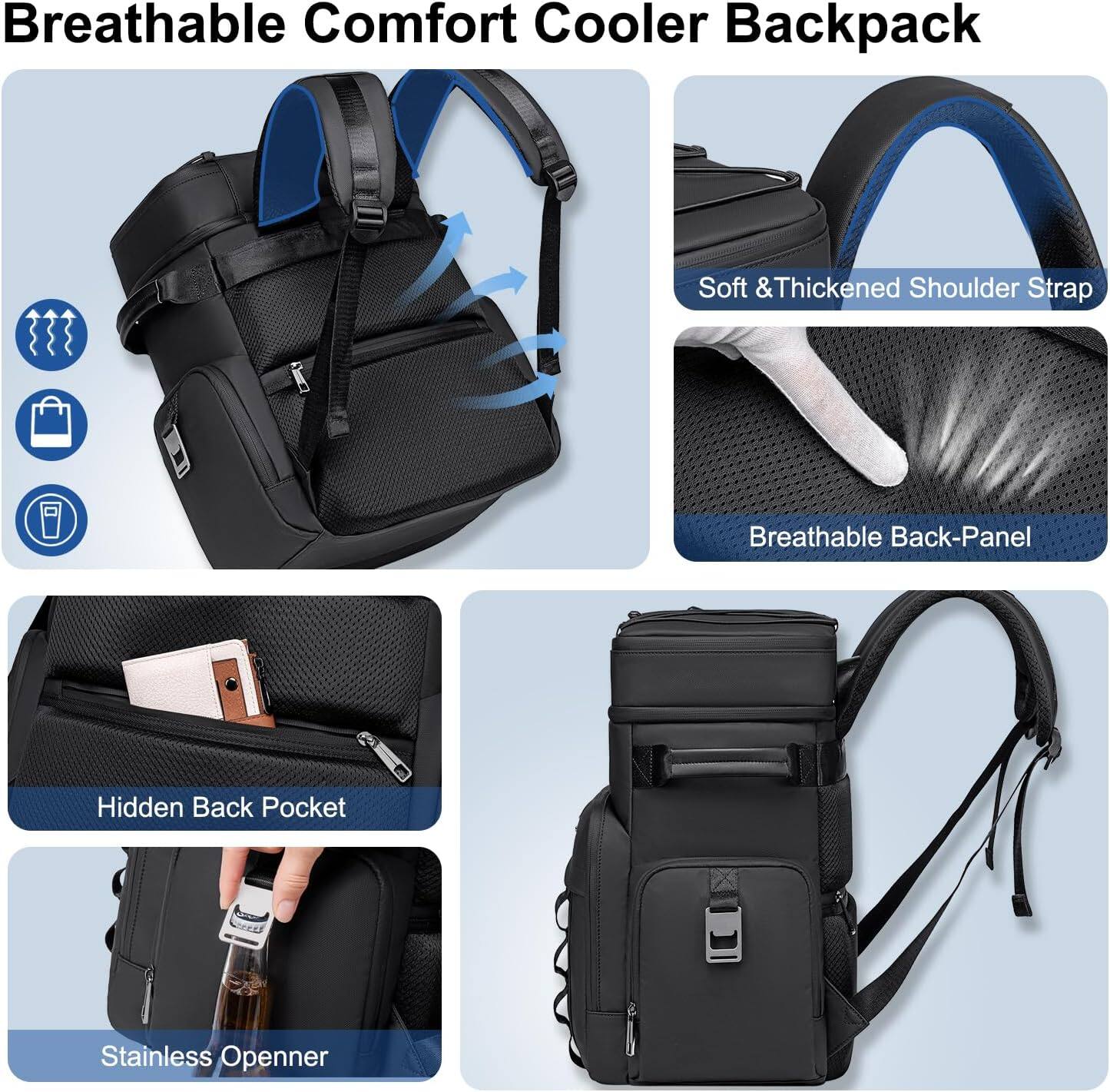 Breathable Comfort Cooler Backpack

- Soft & Thickened Shoulder Strap
- Breathable Back-Panel
- Hidden Back Pocket
- Stainless Opener