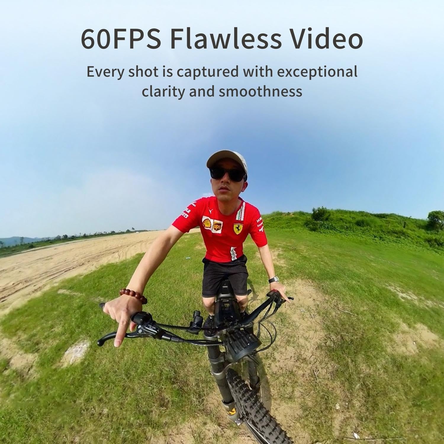 60FPS Flawless Video  
Every shot is captured with exceptional clarity and smoothness