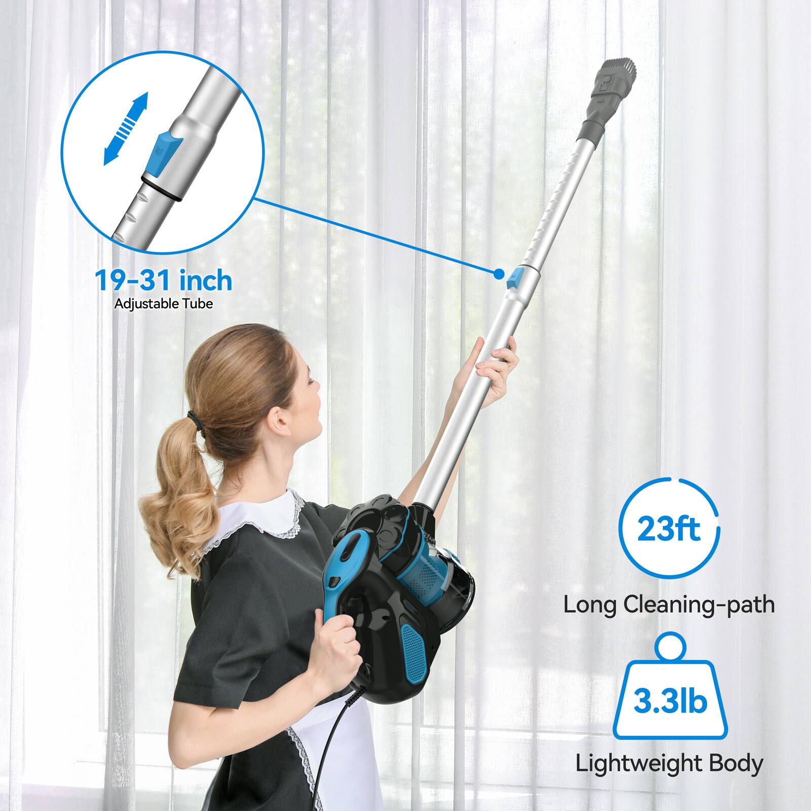 19-31 inch Adjustable Tube  
23ft Long Cleaning-path  
3.3lb Lightweight Body