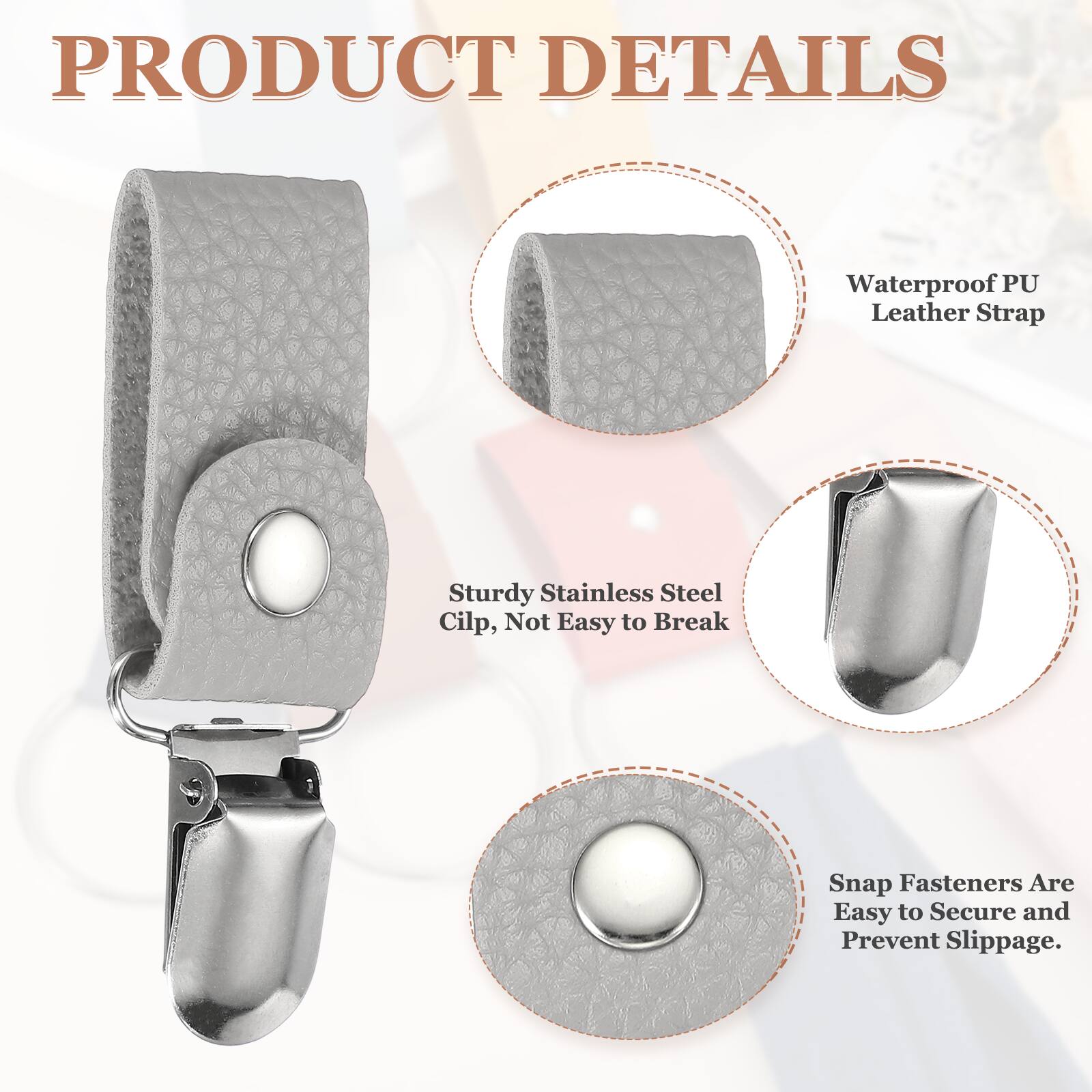 PRODUCT DETAILS

- Waterproof PU Leather Strap
- Sturdy Stainless Steel Clip, Not Easy to Break
- Snap Fasteners Are Easy to Secure and Prevent Slippage