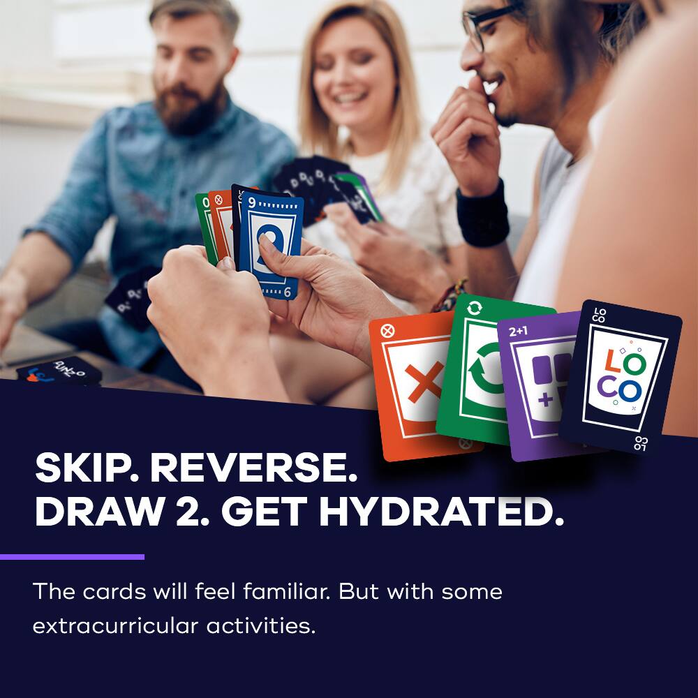 SKIP. REVERSE. DRAW 2. GET HYDRATED.

The cards will feel familiar. But with some extracurricular activities.