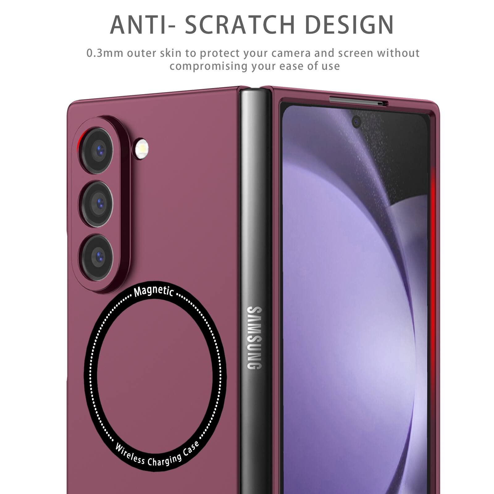ANTI-SCRATCH DESIGN  
0.3mm outer skin to protect your camera and screen without compromising your ease of use  
Magnetic SAMSUNG Wireless Case Charging