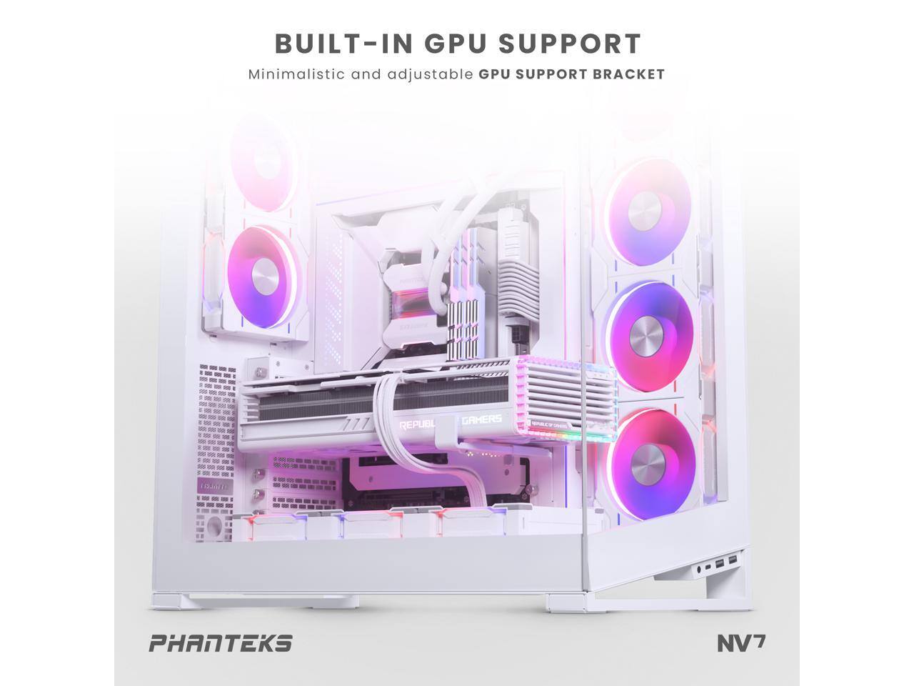 BUILT-IN GPU SUPPORT  
Minimalistic and adjustable GPU SUPPORT BRACKET  

PHANTEKS  
NV7