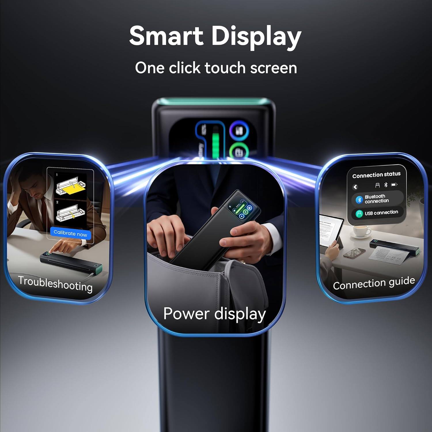 Smart Display  
One click touch screen  

- Connection status  
- Bluetooth connection  
- USB connection  
- Calibrate now  
- Troubleshooting  
- Power display  
- Connection guide
