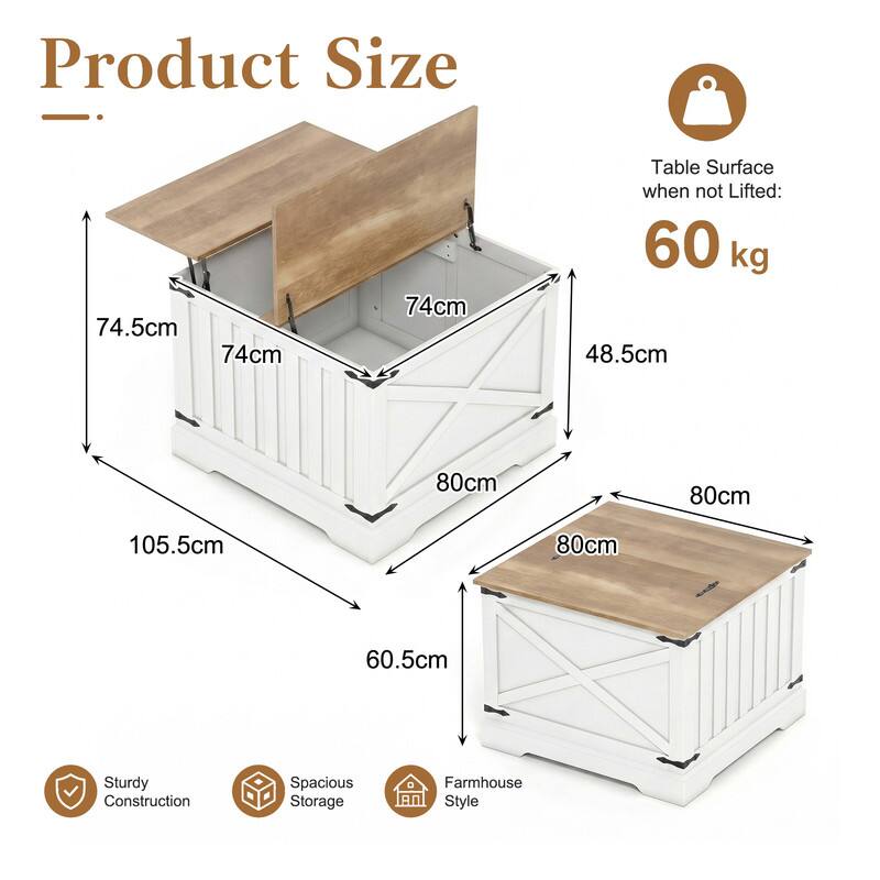 Product Size

- 74.5cm
- 74cm
- 74cm

Table Surface when not Lifted: 60 kg

- 48.5cm
- 80cm
- 80cm
- 105.5cm
- 80cm
- 60.5cm

Sturdy Construction
Spacious Storage
Farmhouse Style