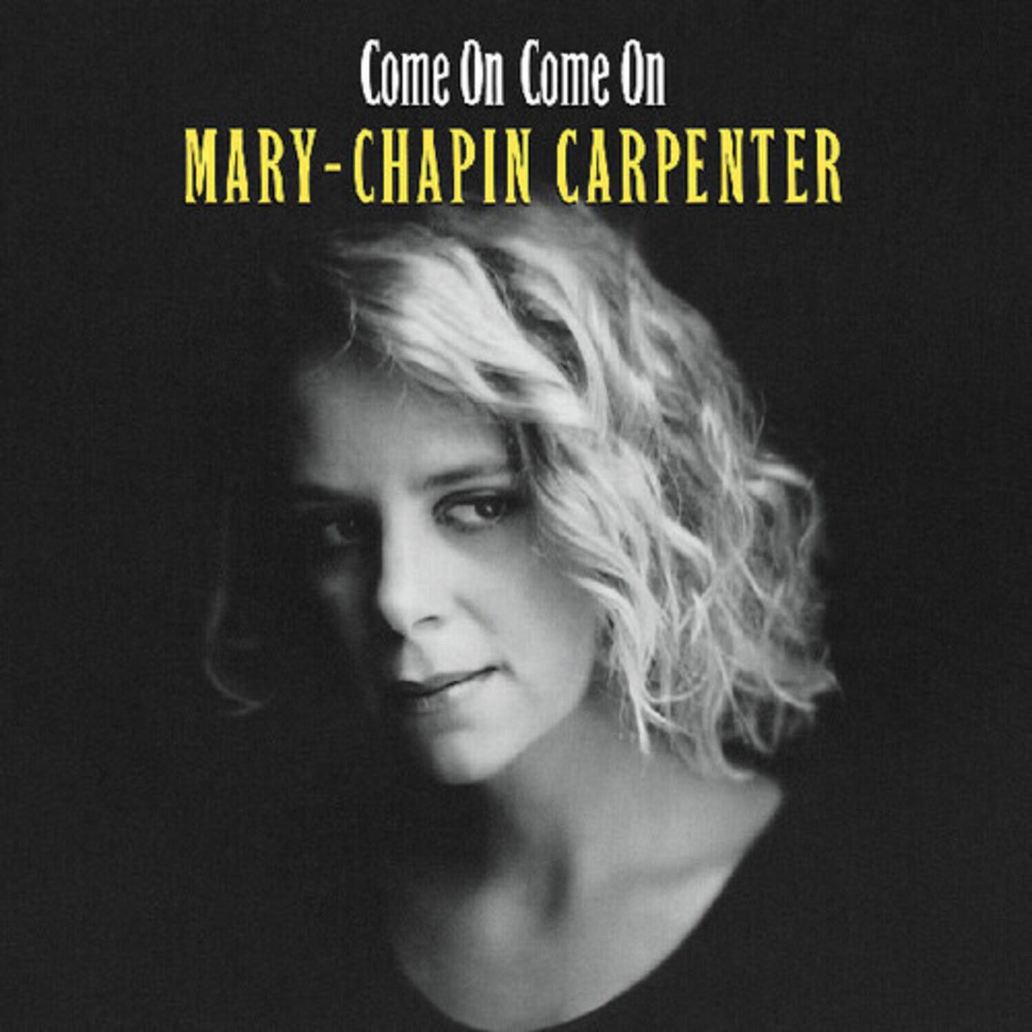 Come On Come On  
MARY-CHAPIN CARPENTER