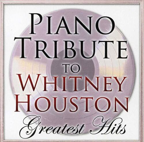 Piano Tribute to Whitney Houston  
Greatest Hits