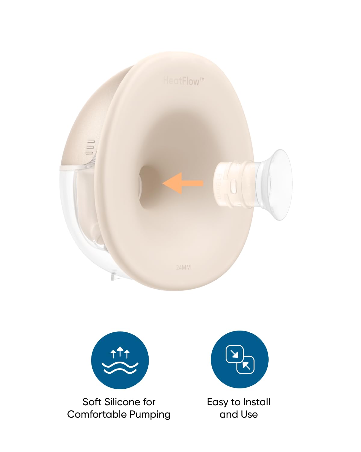 HeatFlow™ 24MM Soft Silicone for Comfortable Pumping
Easy to Install and Use