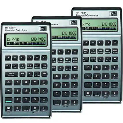 HP 17bll+ Financial Calculator
hp
HP 17hll+ HP 17bll+ Financial Calculator 12 P/YR END MODE N IZYR PV PMT FV OTHER
ulator END MODE PV PMT FV OTHER
P/YR BYSI PV
END MODE PMT FV OTHER
RCL RND
% MATH
DSP PRT MODES PRINTER
EXIT MAIN
% ATH
DSP PRT MODES PRINTER
EXIT MAIN
UT ATA
( ) RA
( xay
STO
RCL RND
% MATH
DSP PRT MODES PRINTER
EXIT MAIN
)
( xay
7
8
9
/X
INPUT +/- ) ( CLI DATA ( RA xay 7 8 9 4 5 6 1 2 3 CLR O = OFF MEM SHOW LAST ON ENTER
1/x X y - VX + x2
8 5 2 SHOW
9 6 3 = LAST ENTER
/X X y - VX + x2
4 1 O MEM
5 2 SHOW
6 3 = LAST ENTER
X y VX + X2