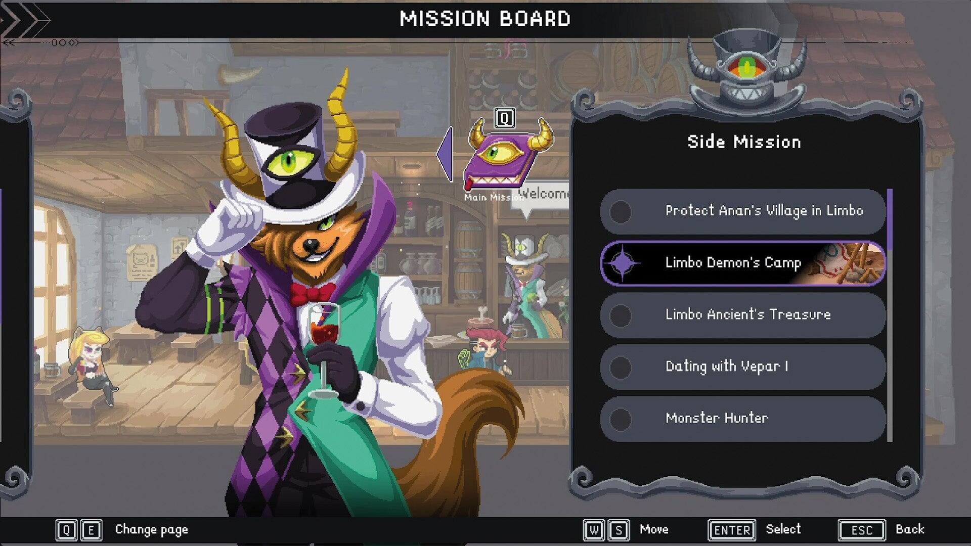 MISSION BOARD

Side Mission

- Protect Anan's Village in Limbo
- Limbo Demon's Camp
- Limbo Ancient's Treasure
- Dating with Vepar I
- Monster Hunter

Main Mission

- Welcome

Controls:
- Q: Change page
- W S: Move
- ENTER: Select
- ESC: Back