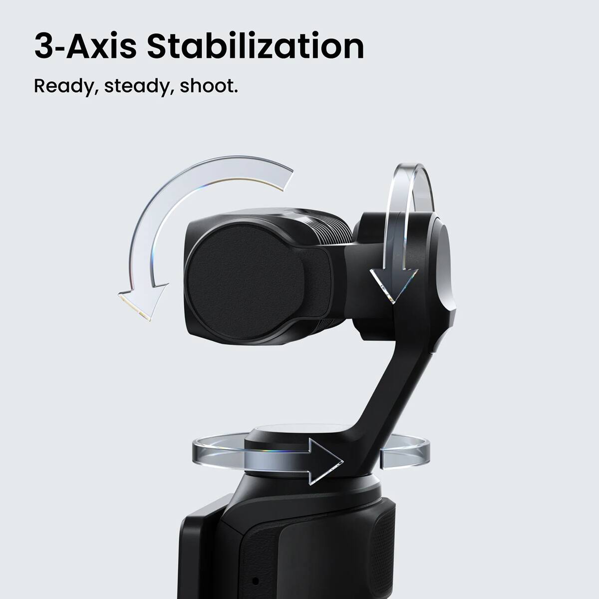 3-Axis Stabilization  
Ready, steady, shoot.