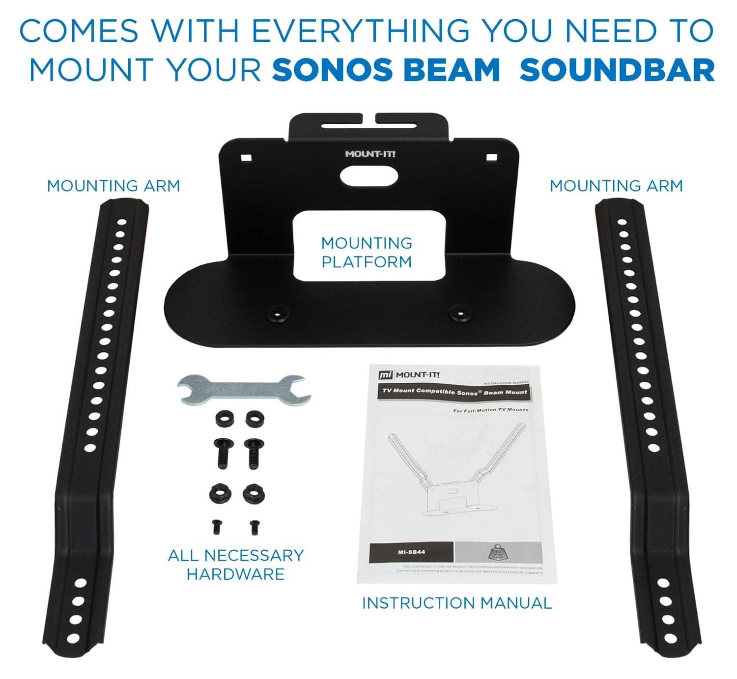 COMES WITH EVERYTHING YOU NEED TO MOUNT YOUR SONOS BEAM SOUNDBAR

- MOUNTING ARM
- MOUNTING PLATFORM
- ALL NECESSARY HARDWARE
- INSTRUCTION MANUAL

MOUNT-IT! FV MAURT Compatible Boom Mount Somes FutMution .. Mosais Paz