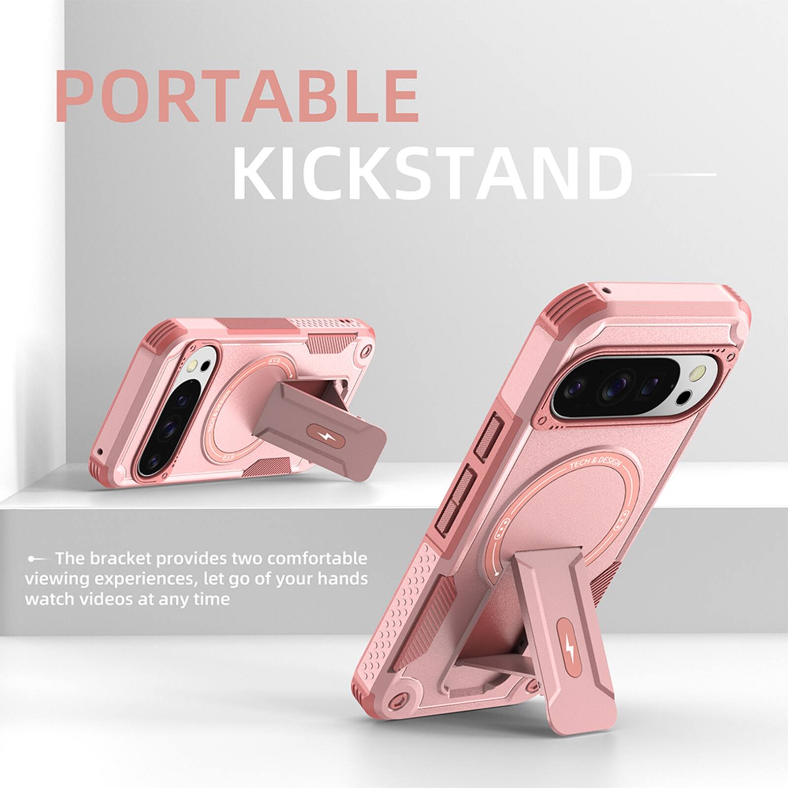 PORTABLE KICKSTAND

The bracket provides two comfortable viewing experiences, let go of your hands watch videos at any time