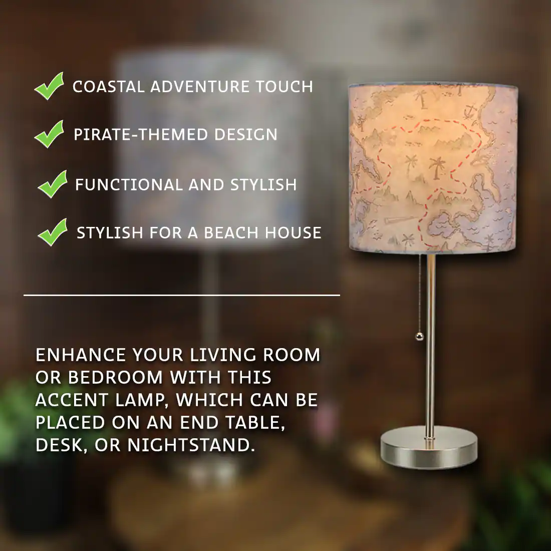 - COASTAL ADVENTURE TOUCH
- PIRATE-THEMED DESIGN
- FUNCTIONAL AND STYLISH
- STYLISH FOR A BEACH HOUSE

ENHANCE YOUR LIVING ROOM OR BEDROOM WITH THIS ACCENT LAMP, WHICH CAN BE PLACED ON AN END TABLE, DESK, OR NIGHTSTAND.