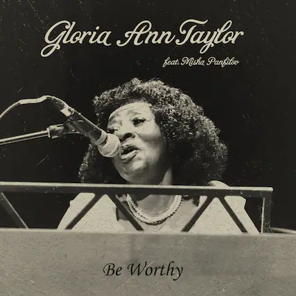 Gloria Ann Taylor
feat. Misha Panfilov
Be Worthy