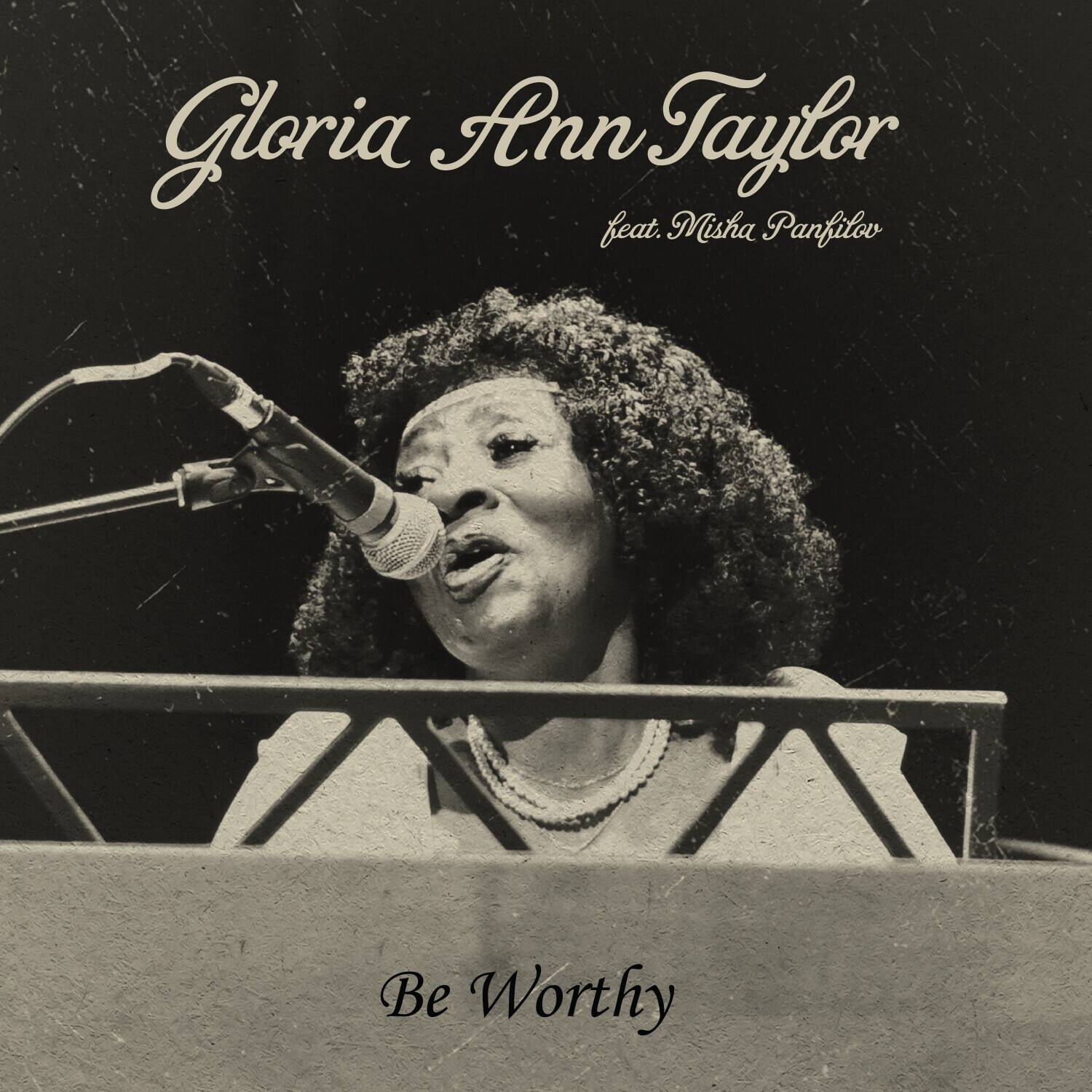 Gloria Ann Taylor  
feat. Misha Panfilov  

Be Worthy