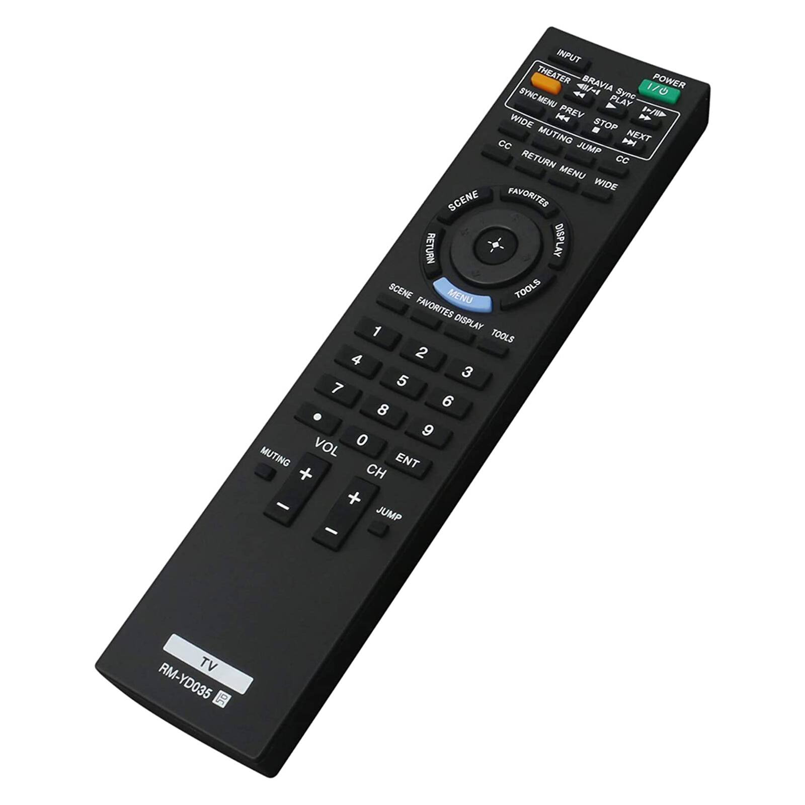 INPUT  
THEATER BRAVIA SYNC  
POWER  
STNG MENU PLAY H  
PREV 4  
WIDE STOP  
CC MUTING - NEXT JUMP RETURN  
CC MENU WIDE SCENE FAVORITES  
RETURN DISPLAY SCENE MENU TOOLS  
FAVORITES 1  
DISPLAY TOOLS 4 2 3 5 7 6 . 8 9  
VOL 0 MUTING ENT + CH - + JUMP -  
TV RM-YD035