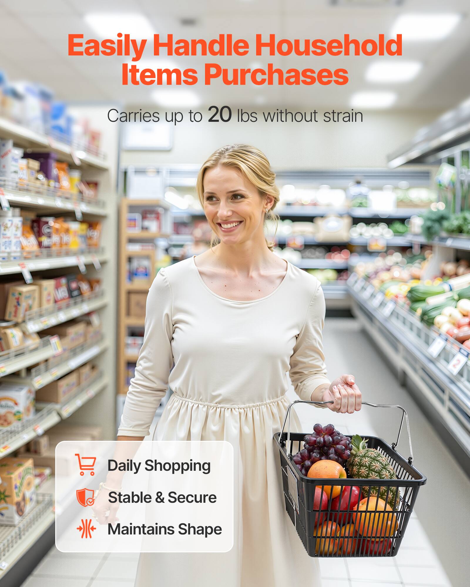 Easily Handle Household Items Purchases  
Carries up to 20 lbs without strain  

Daily Shopping  
Stable & Secure  
Maintains Shape