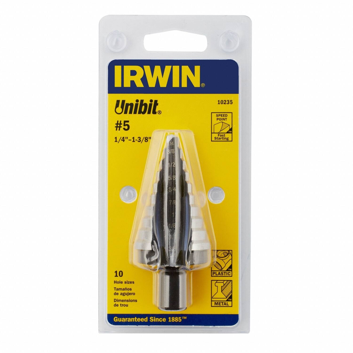 IRWIN  
10235 Unibit  
#5  
1/4" - 1-3/8"  
Speed Point  
Fast Starting  
B/B  
10 Hole sizes  
Tamaños de agujero  
Dimensions de trou  
PLASTIC - METAL  
Guaranteed Since 1885