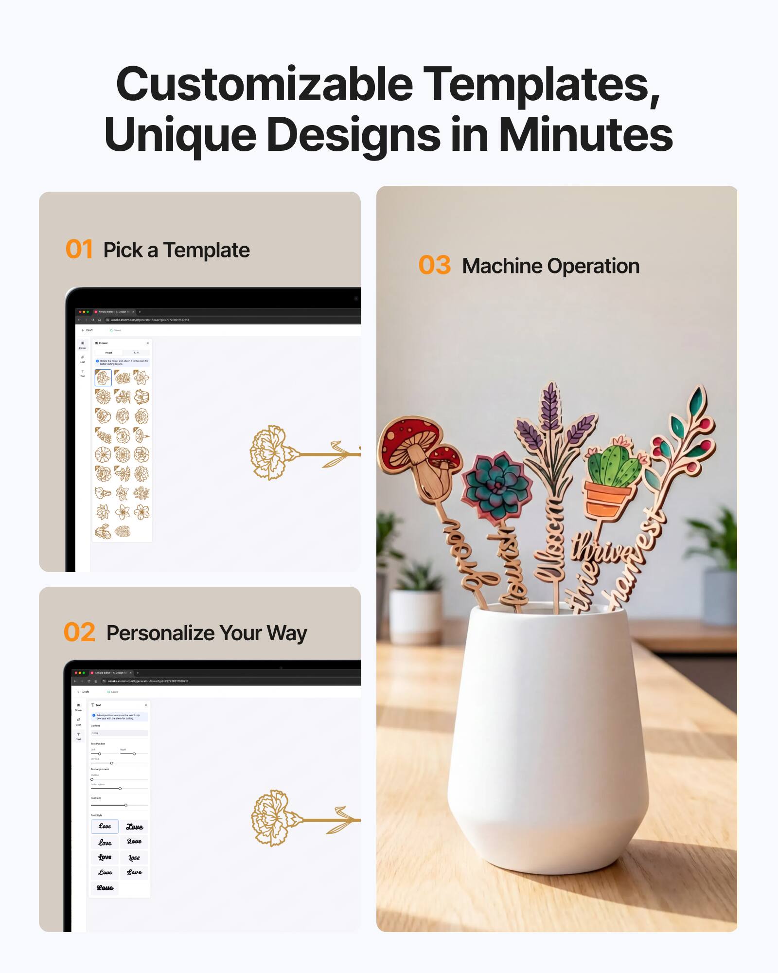 Customizable Templates, Unique Designs in Minutes

01 Pick a Template

02 Personalize Your Way

03 Machine Operation