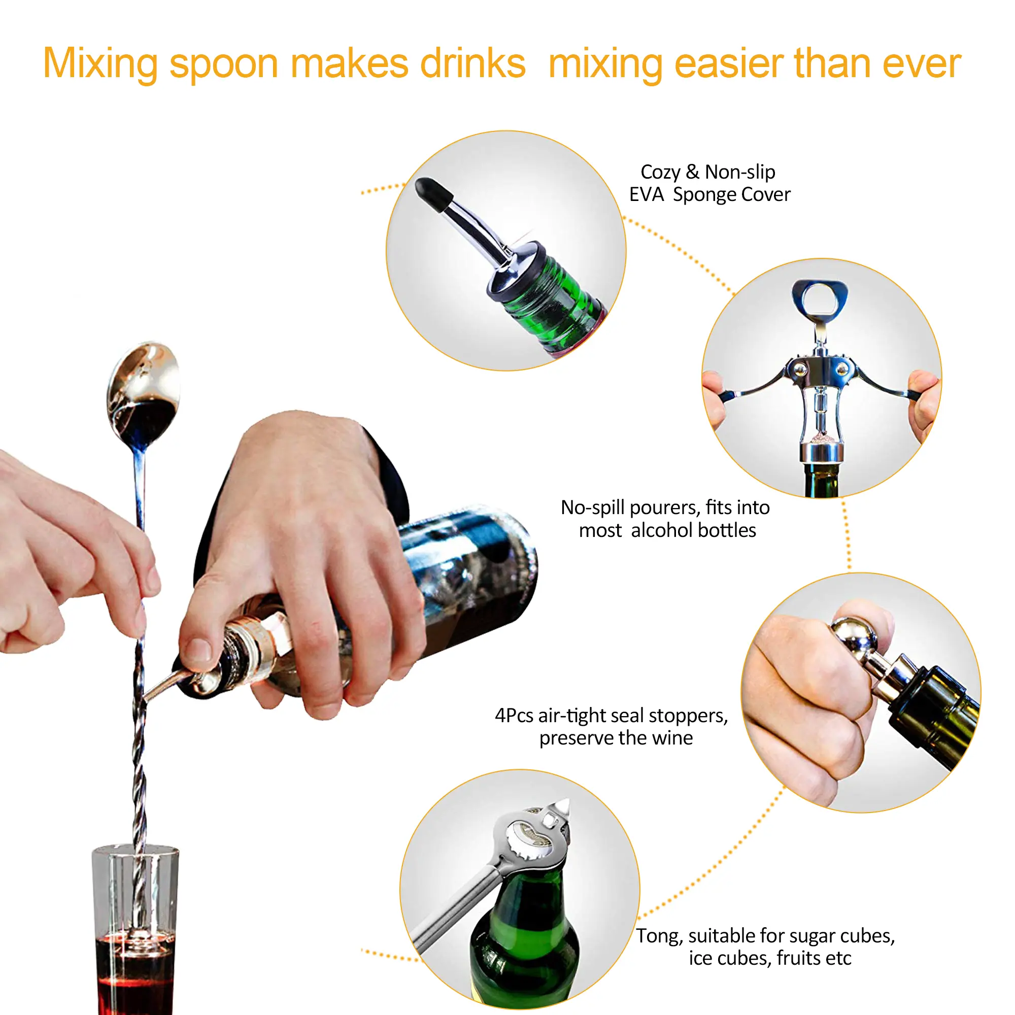 Mixing spoon makes drinks mixing easier than ever

Cozy & Non-slip EVA Sponge Cover

No-spill pourers, fits into most alcohol bottles

4Pcs air-tight seal stoppers, preserve the wine

Tong, suitable for sugar cubes, ice cubes, fruits etc