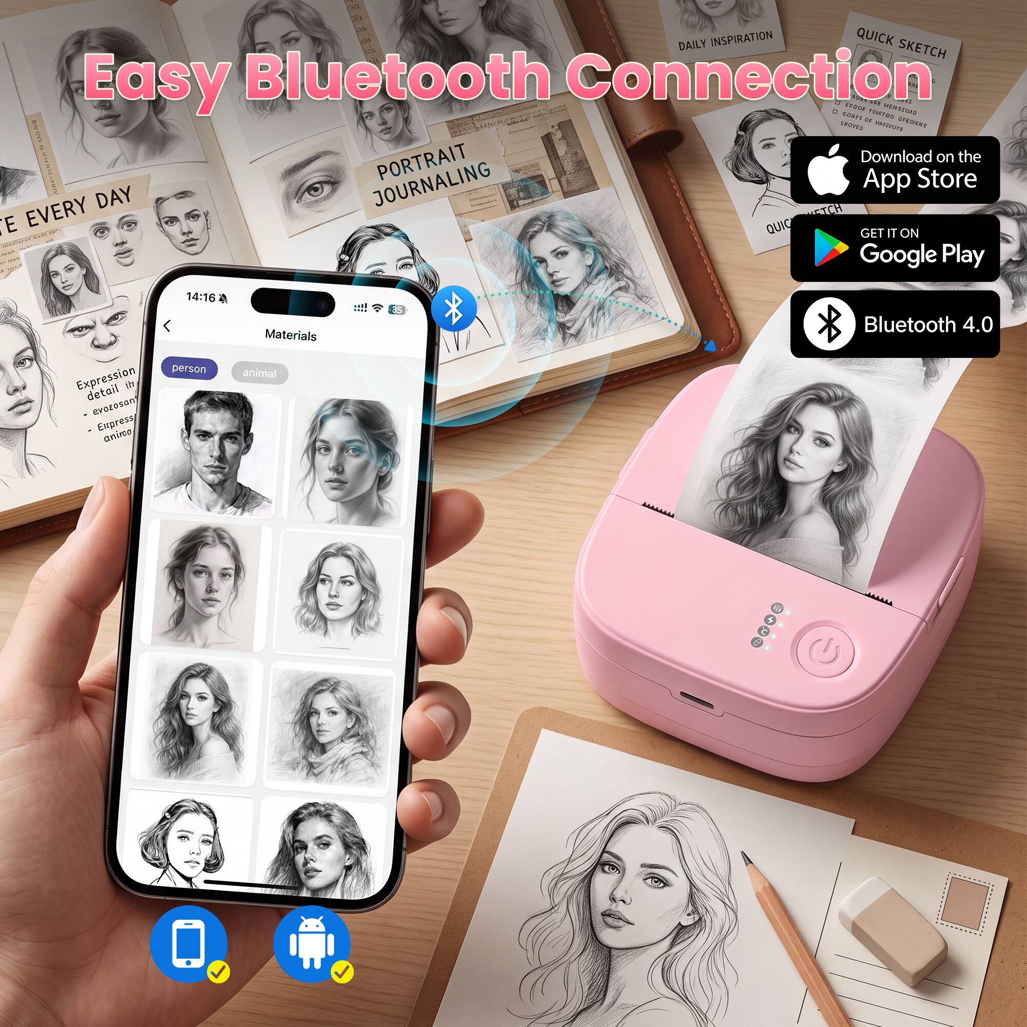 Easy Bluetooth Connection

DAILY INSPIRATION QUICK SKETCH
Easy Bluetooth Connection are O 100% WENSODAD coars to TOISTRO SROXED GREDIENE BSWA PORTRAIT Download on the DAY JOURNALING App Store E EVERY QUIC GET IT ON Google Play 6 -

14:16 person Expression detail th evorosan Express aninco
Materials animal
Bluetooth 4.0
