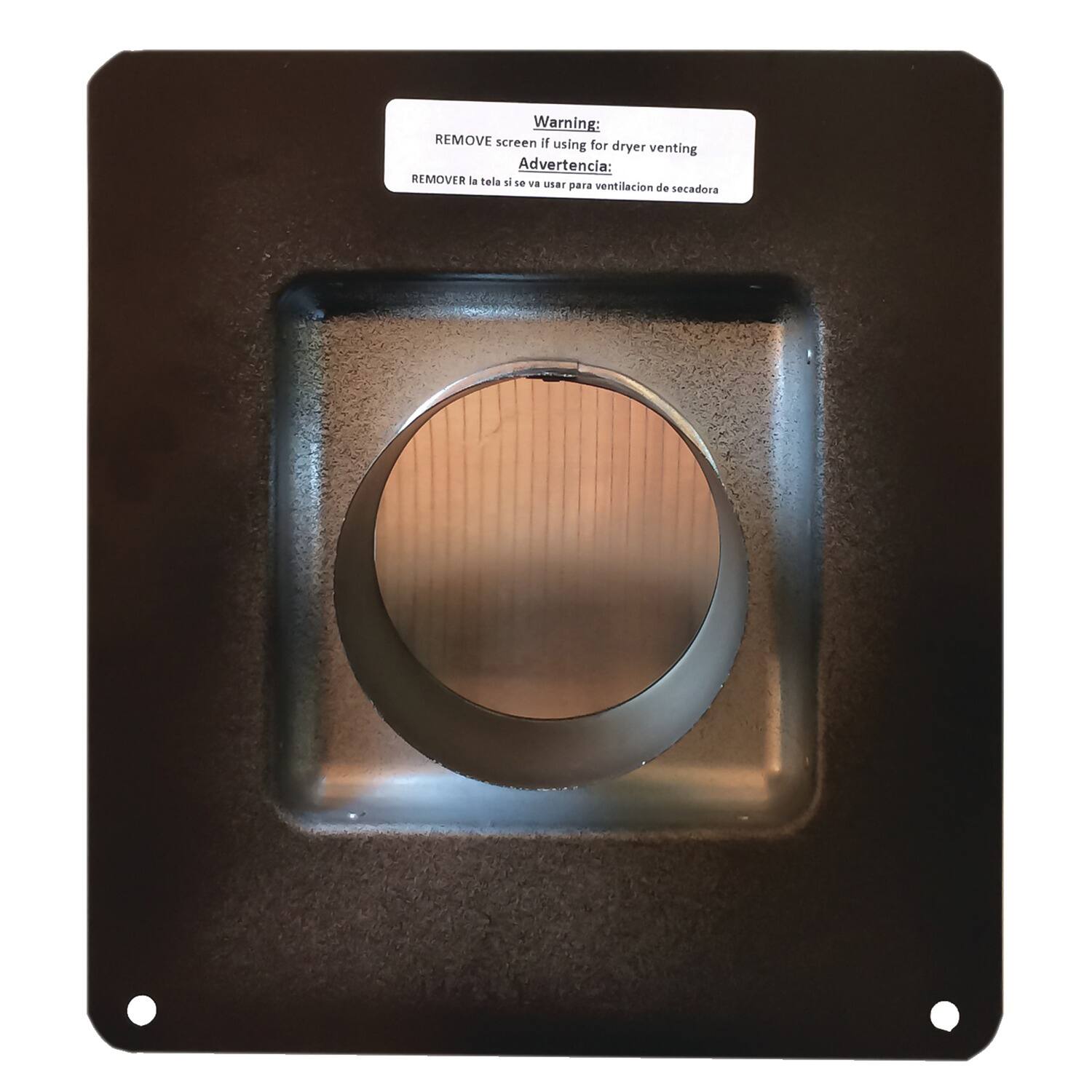 Warning: REMOVE screen if using for dryer venting  
Advertencia: REMOVER la tela si se va a usar para ventilacion de secadora