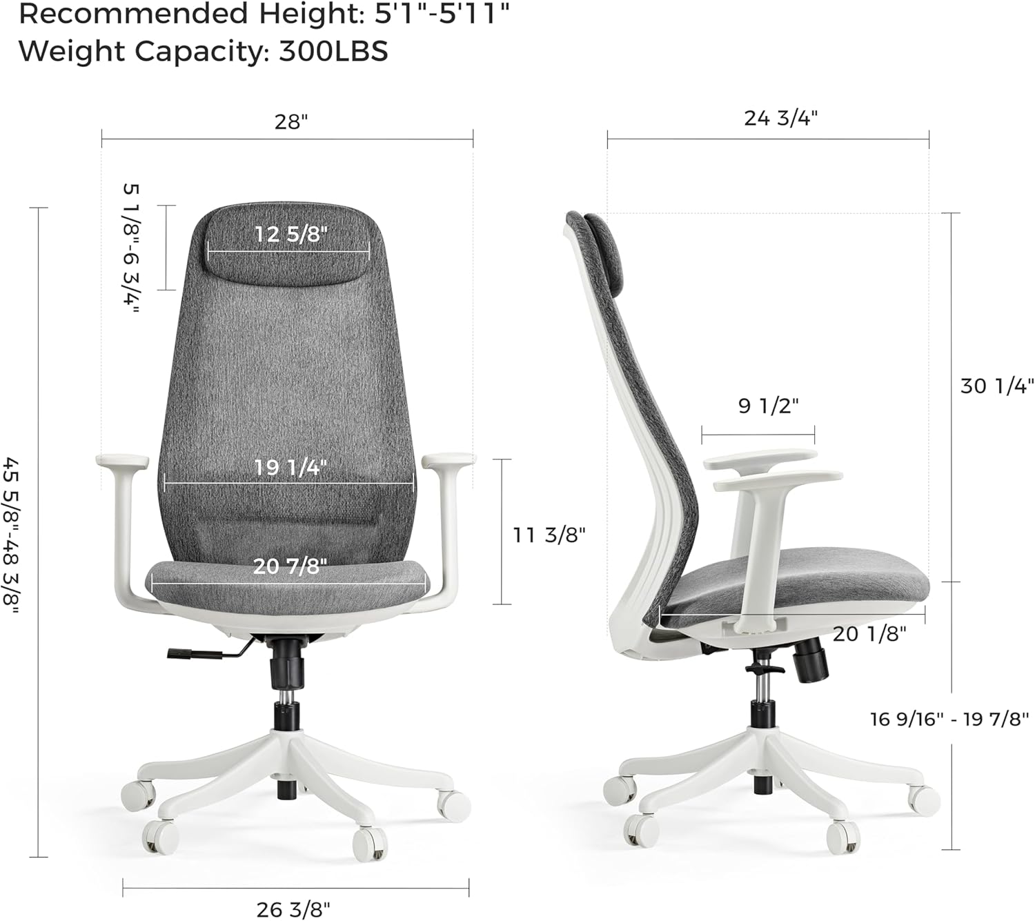 Recommended Height: 5'1"-5'11"  
Weight Capacity: 300LBS  

28"  
24 3/4"  
5 1/8"-6 3/4"  
12 5/8"  
9 1/2"  
30 1/4"  
45 5/8"-48 3/8"  
19 1/4"  
20 7/8"  
11 3/8"  
20 1/8"  
16 9/16" -19 7/8"  
26 3/8"
